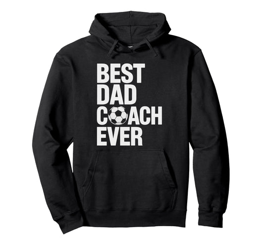 Best Soccer Dad Coach Ever Father Hoodie - Minimalist Print for Adults - T-Shirt, Sweatshirt, Hoodie