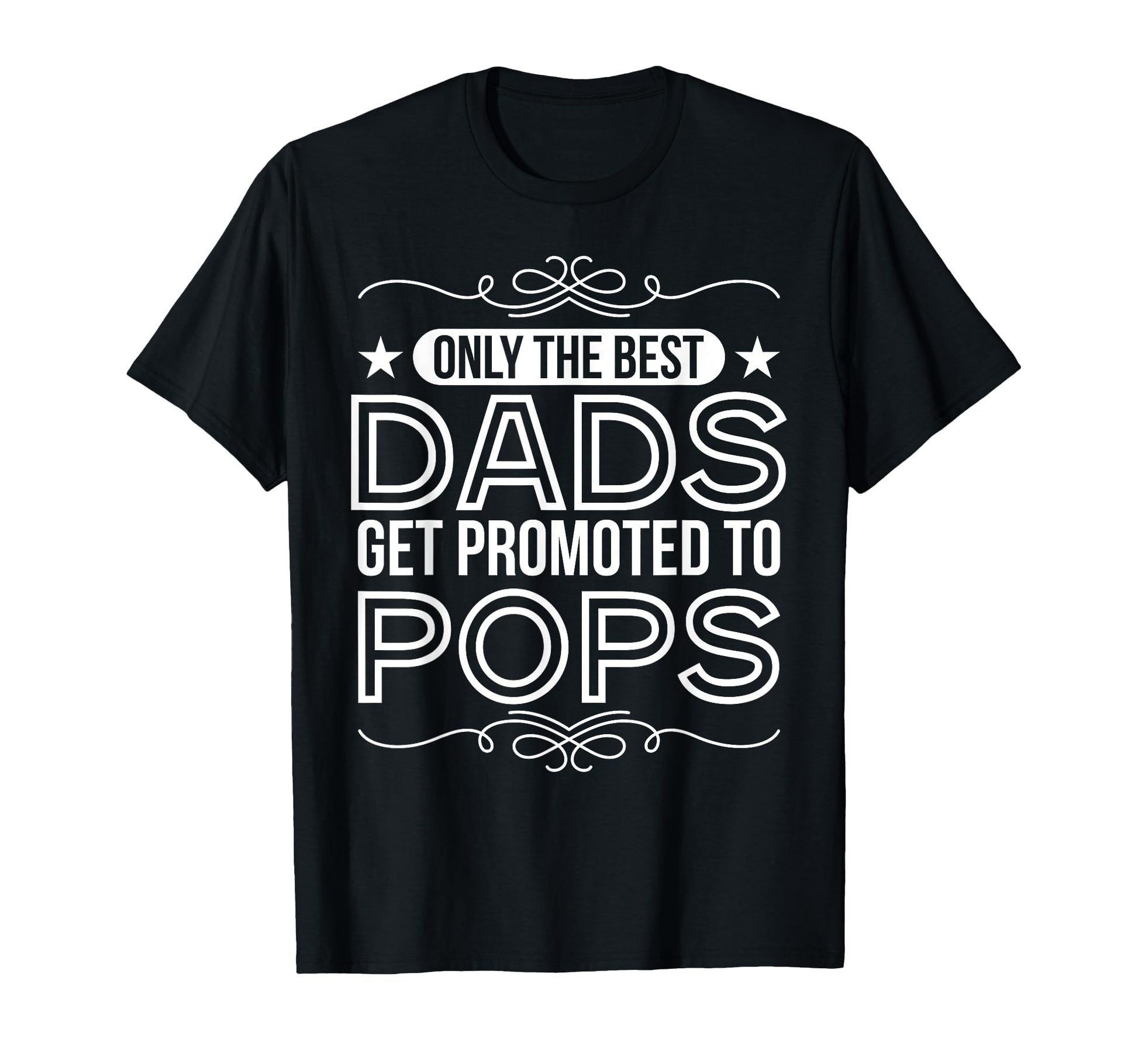 Only Best Dads Promoted To Pops T-Shirt - Unique Graphic Men Women - T-Shirt, Sweatshirt, Hoodie