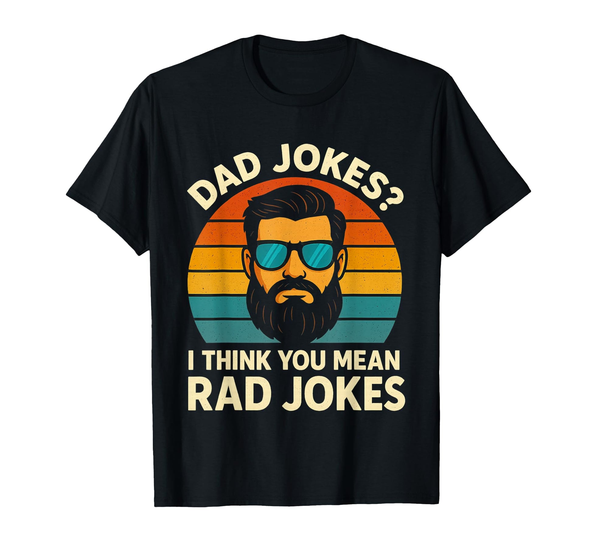 Dad Jokes I Think You Mean Rad Jokes T-Shirt - Trendy Graphic Men Women - T-Shirt, Sweatshirt, Hoodie