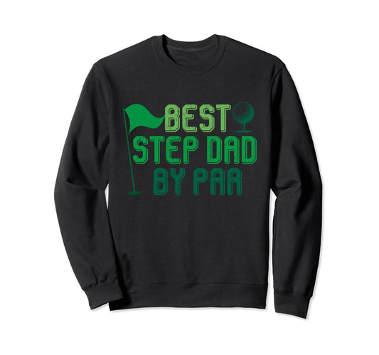 Best Step Dad Par Gifts Fathers Day Sweatshirt - Graphic Print Unisex - T-Shirt, Sweatshirt, Hoodie
