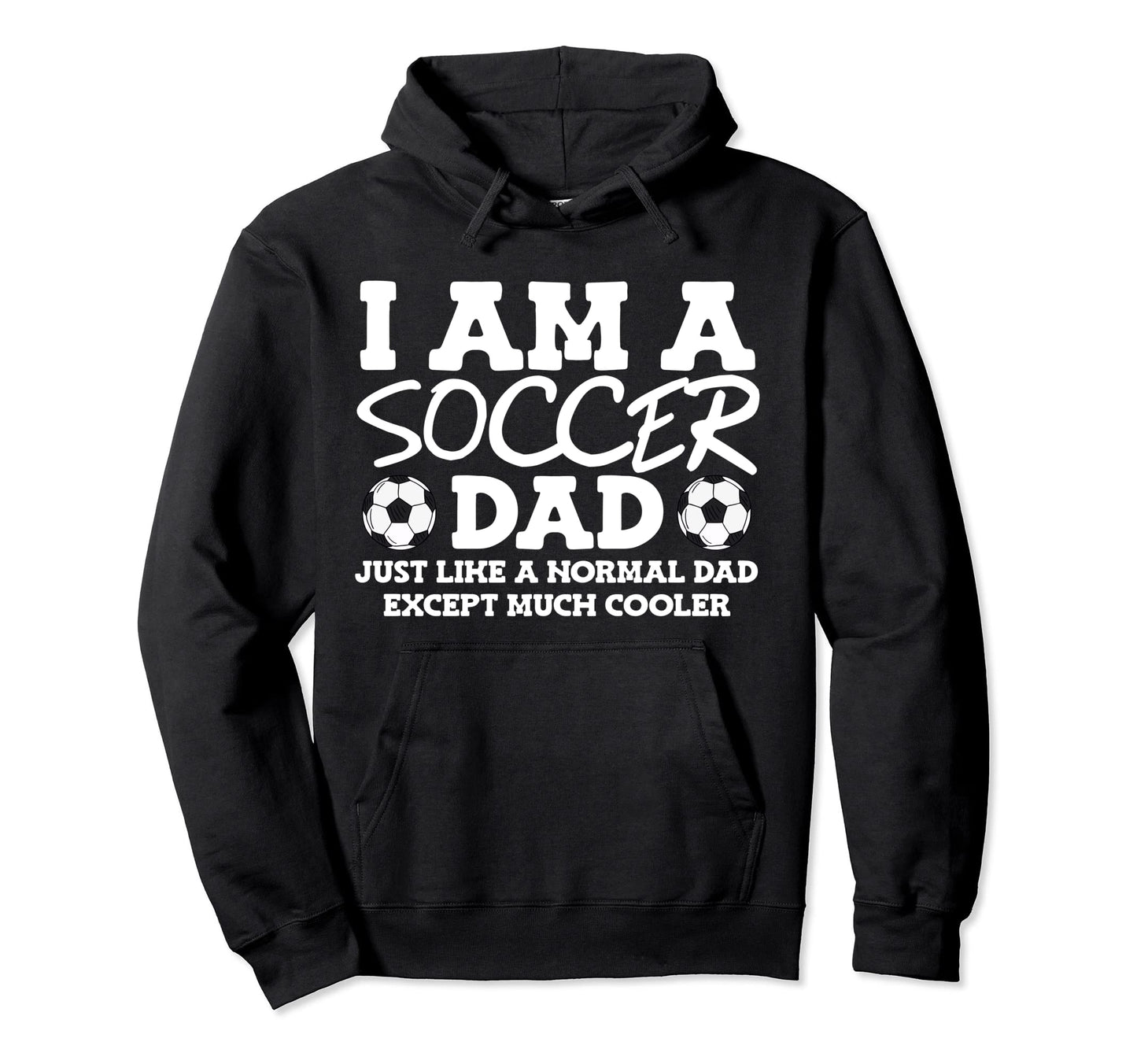 Funny Soccer Dad Mens Soccer Player Hoodie - Casual Everyday Wear Unisex - T-Shirt, Sweatshirt, Hoodie