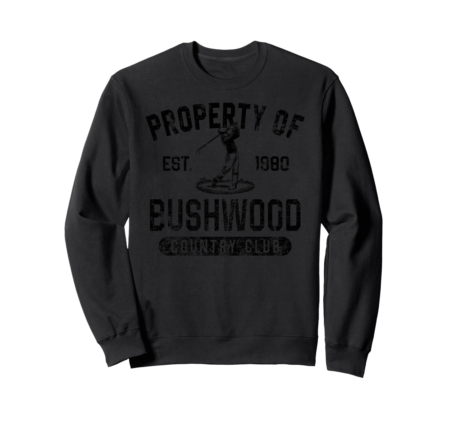 Property Bushwood Country Club Est Sweatshirt - Novelty Apparel for Adults - T-Shirt, Sweatshirt, Hoodie