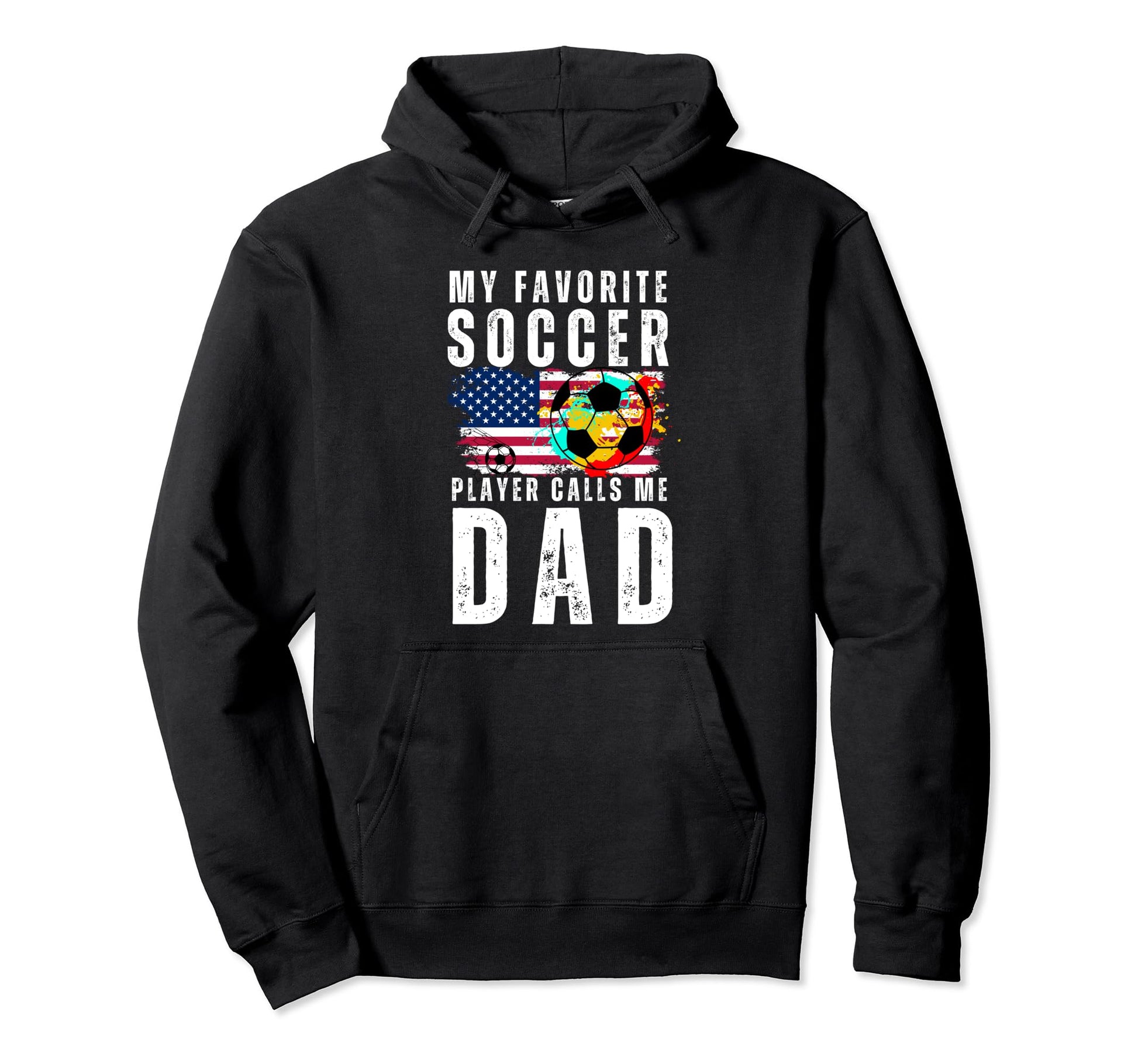 My Favorite Soccer Player Calls Me Dad Hoodie - Novelty Apparel for Adults - T-Shirt, Sweatshirt, Hoodie