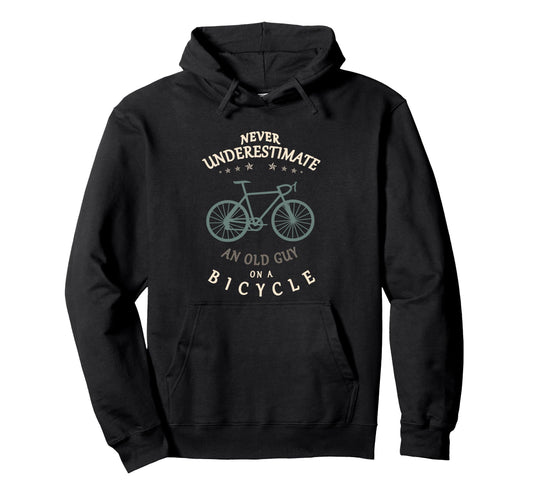 Bike Cycling Never Underestimate Old Guy Hoodie - Novelty Apparel Unisex - T-Shirt, Sweatshirt, Hoodie