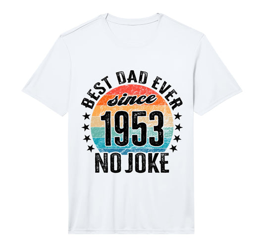 Best Dad World No Joke Dad Since T-Shirt - Aesthetic Graphic for Adults - T-Shirt, Sweatshirt, Hoodie