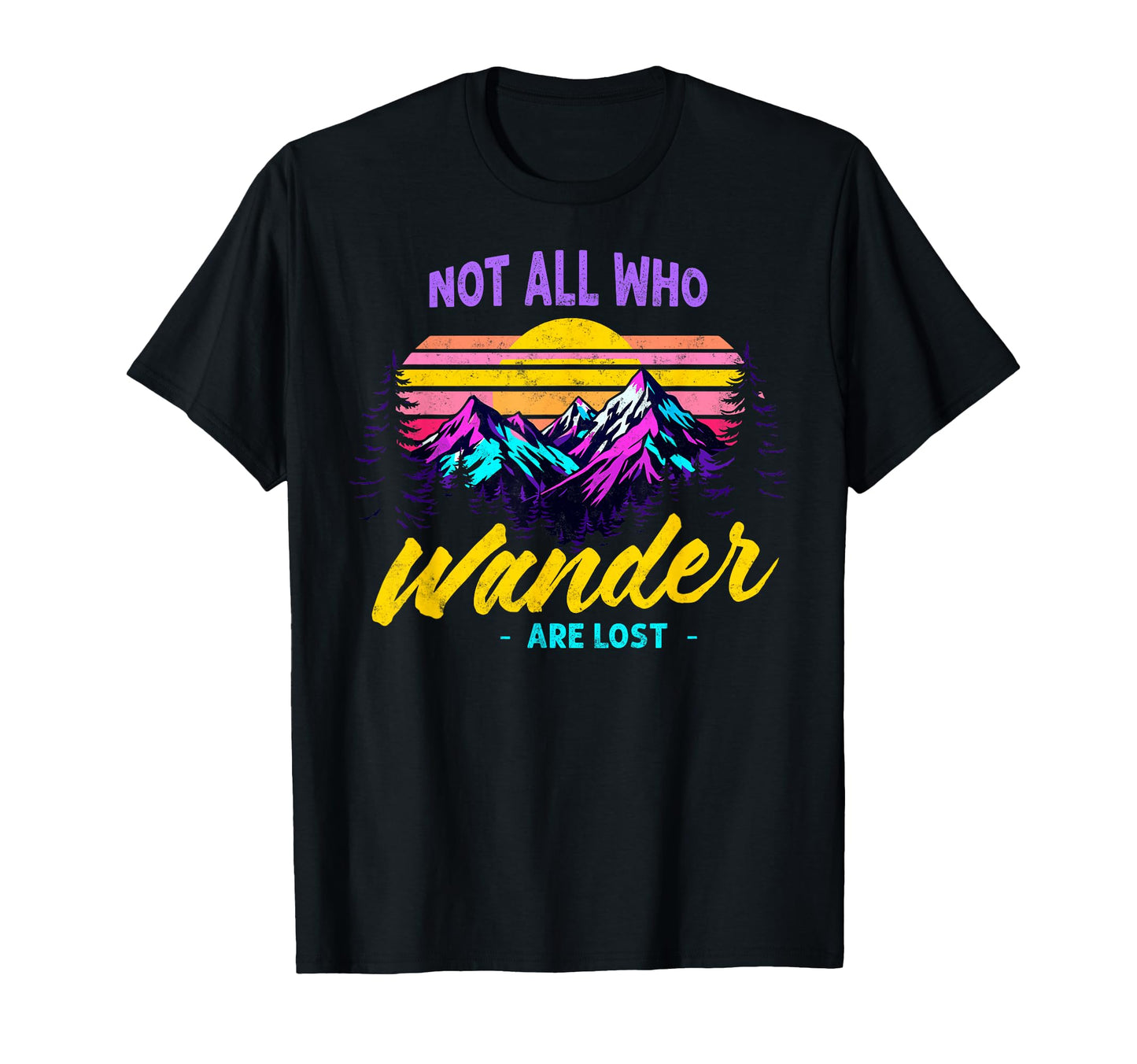 Not All Who Wander Lost Camping T-Shirt - Novelty Apparel for Adults - T-Shirt, Sweatshirt, Hoodie