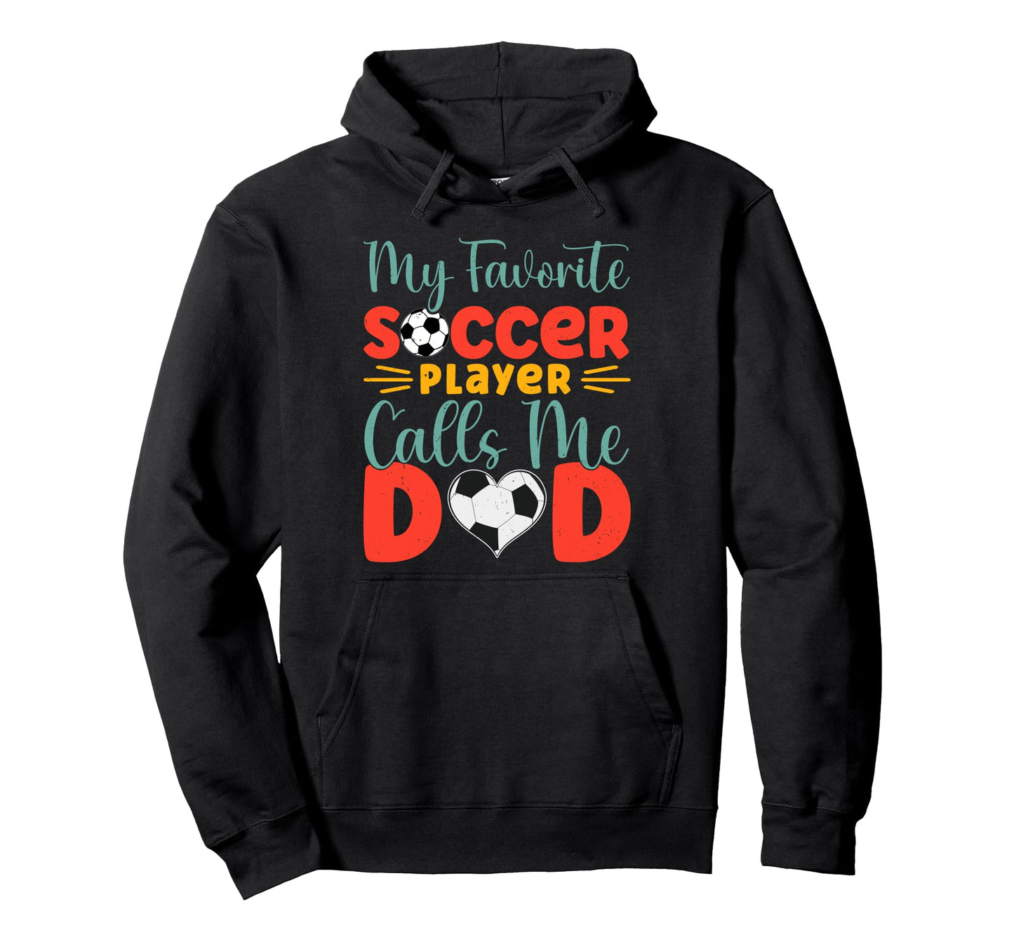 My Favorite Soccer Player Calls Me Dad Hoodie - Graphic Print Men Women - T-Shirt, Sweatshirt, Hoodie