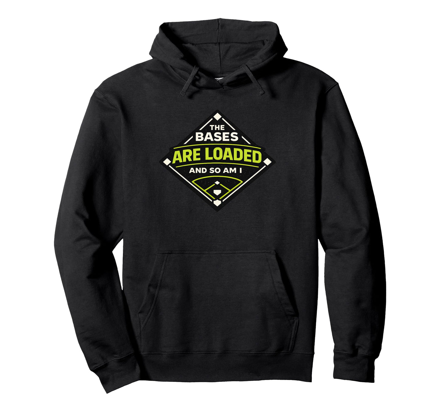 Bases Are Loaded And So Am I Funny Baseball Hoodie - Unique Graphic Unisex - T-Shirt, Sweatshirt, Hoodie