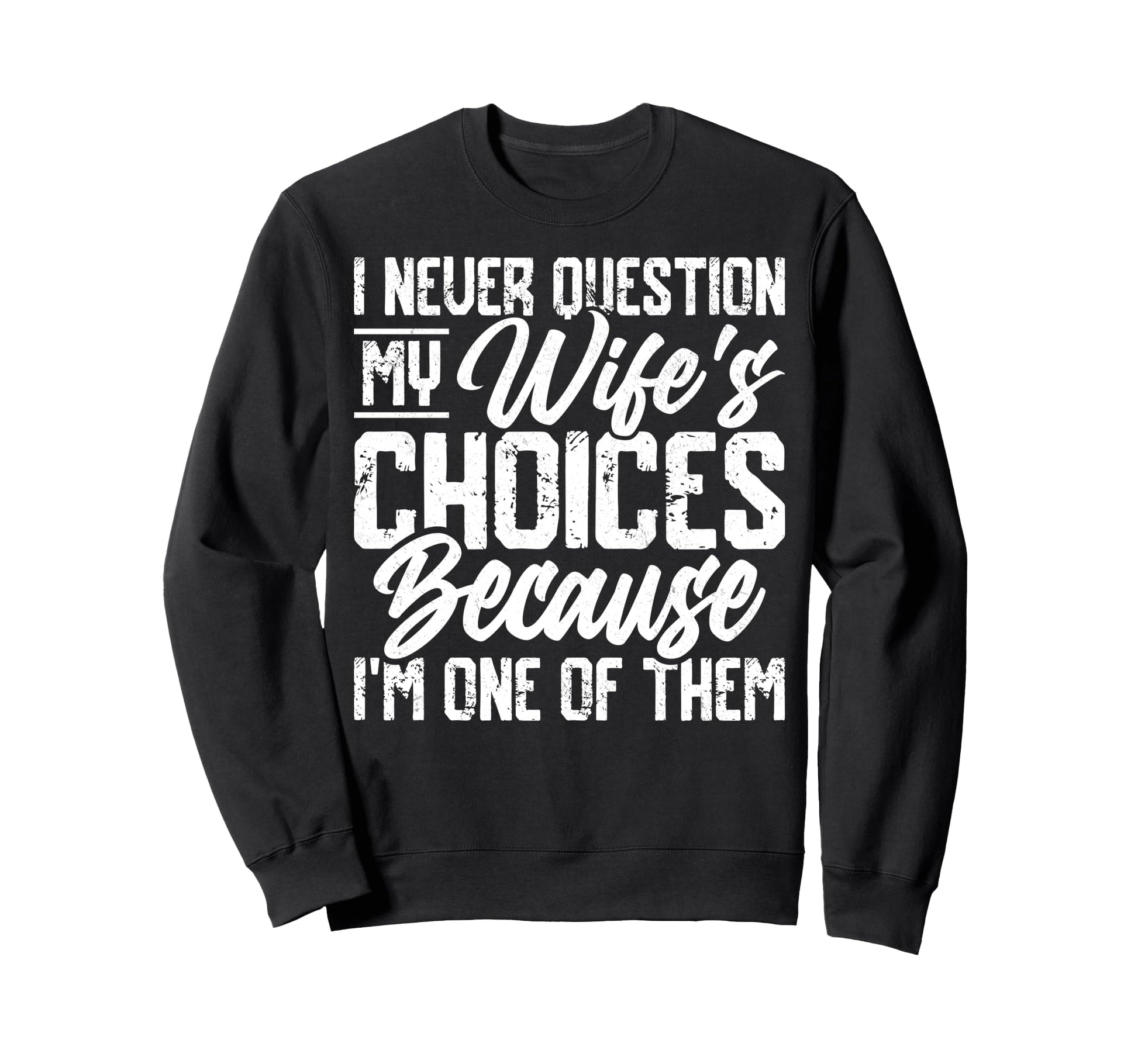 Funny Husband Dad Joke Father Friend Sweatshirt - Custom Art Print Unisex - T-Shirt, Sweatshirt, Hoodie