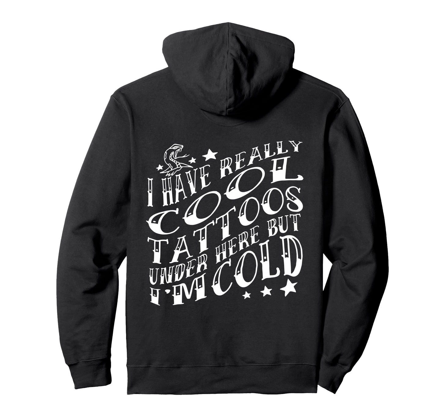 I Have Really Tattoos Under Here But Im Hoodie - Aesthetic Graphic Unisex - T-Shirt, Sweatshirt, Hoodie