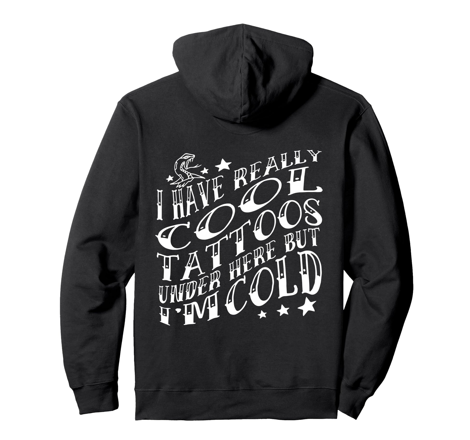 I Have Really Tattoos Under Here But Im Hoodie - Aesthetic Graphic Unisex - T-Shirt, Sweatshirt, Hoodie