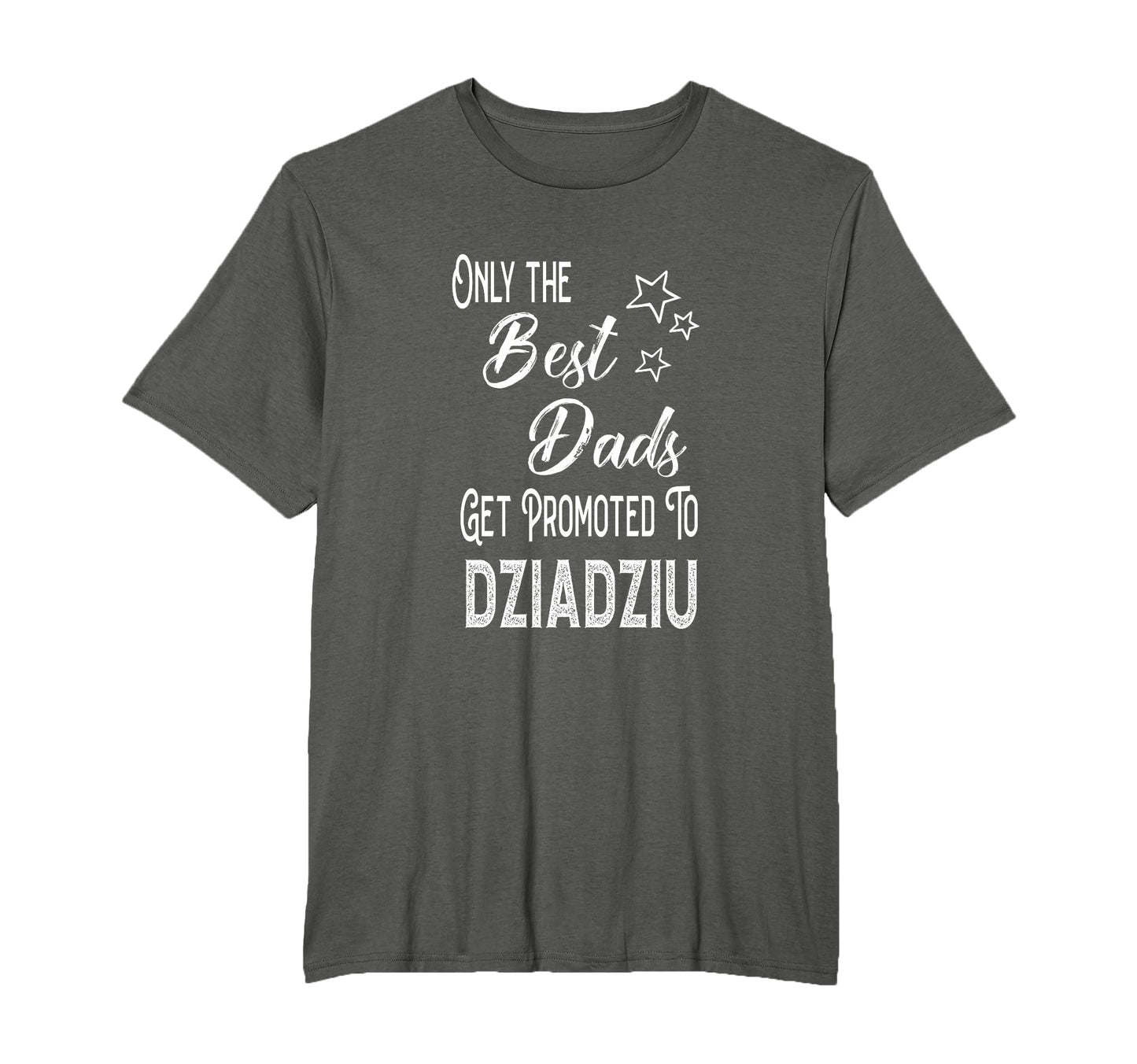 Best Dads Get Promoted To Dziadziu T-Shirt - Trendy Graphic Men Women - T-Shirt, Sweatshirt, Hoodie