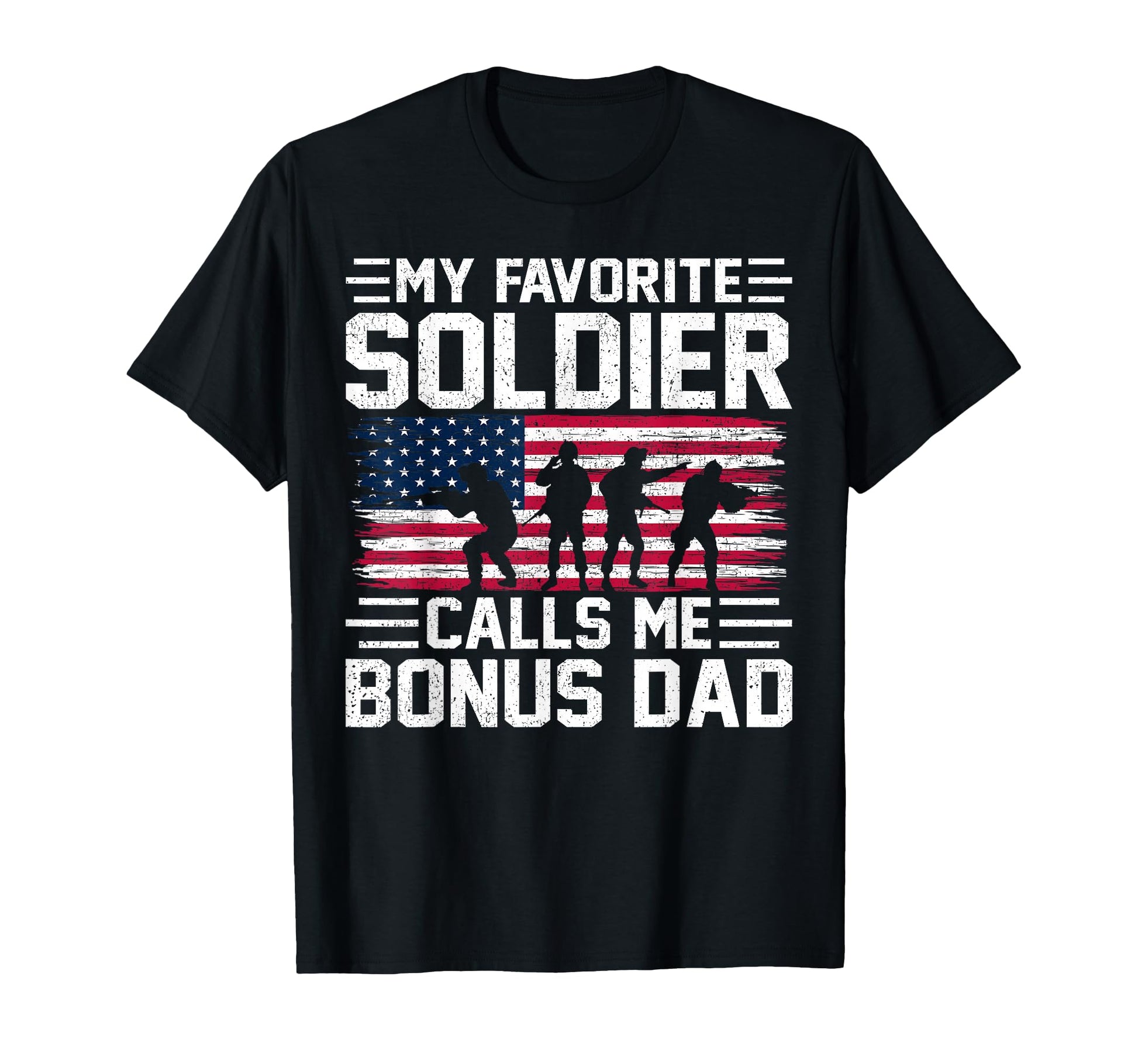 Usa Flag Soldier Bonus Dad Army T-Shirt - Casual Everyday Wear Unisex - T-Shirt, Sweatshirt, Hoodie
