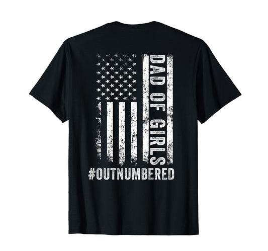 Back Dad Outnumbered Fathers Day Dad T-Shirt - Casual Everyday Wear Unisex - T-Shirt, Sweatshirt, Hoodie