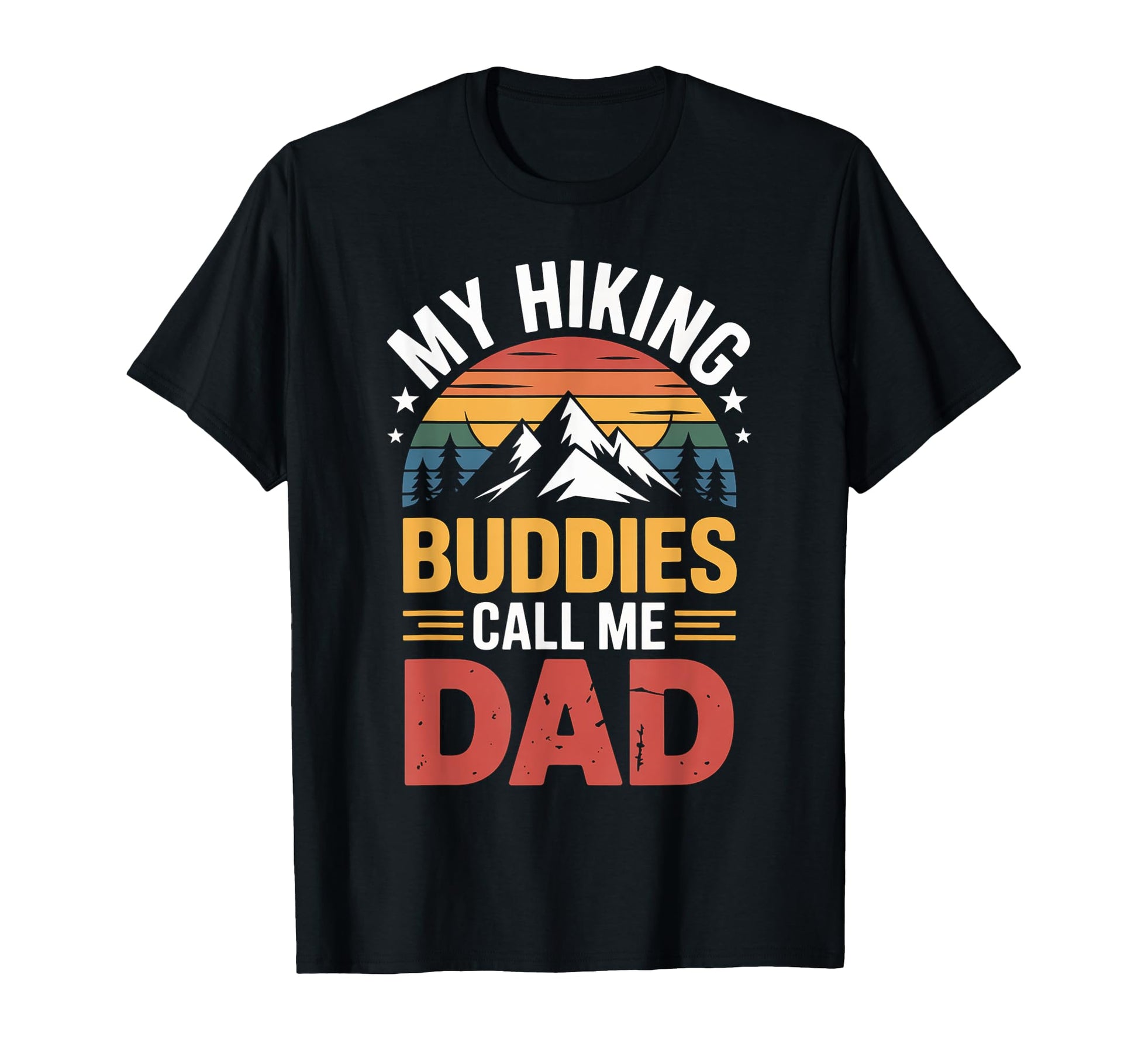My Hiking Buddies Call Me Dad Funny Hiking T-Shirt - Graphic Print Unisex - T-Shirt, Sweatshirt, Hoodie