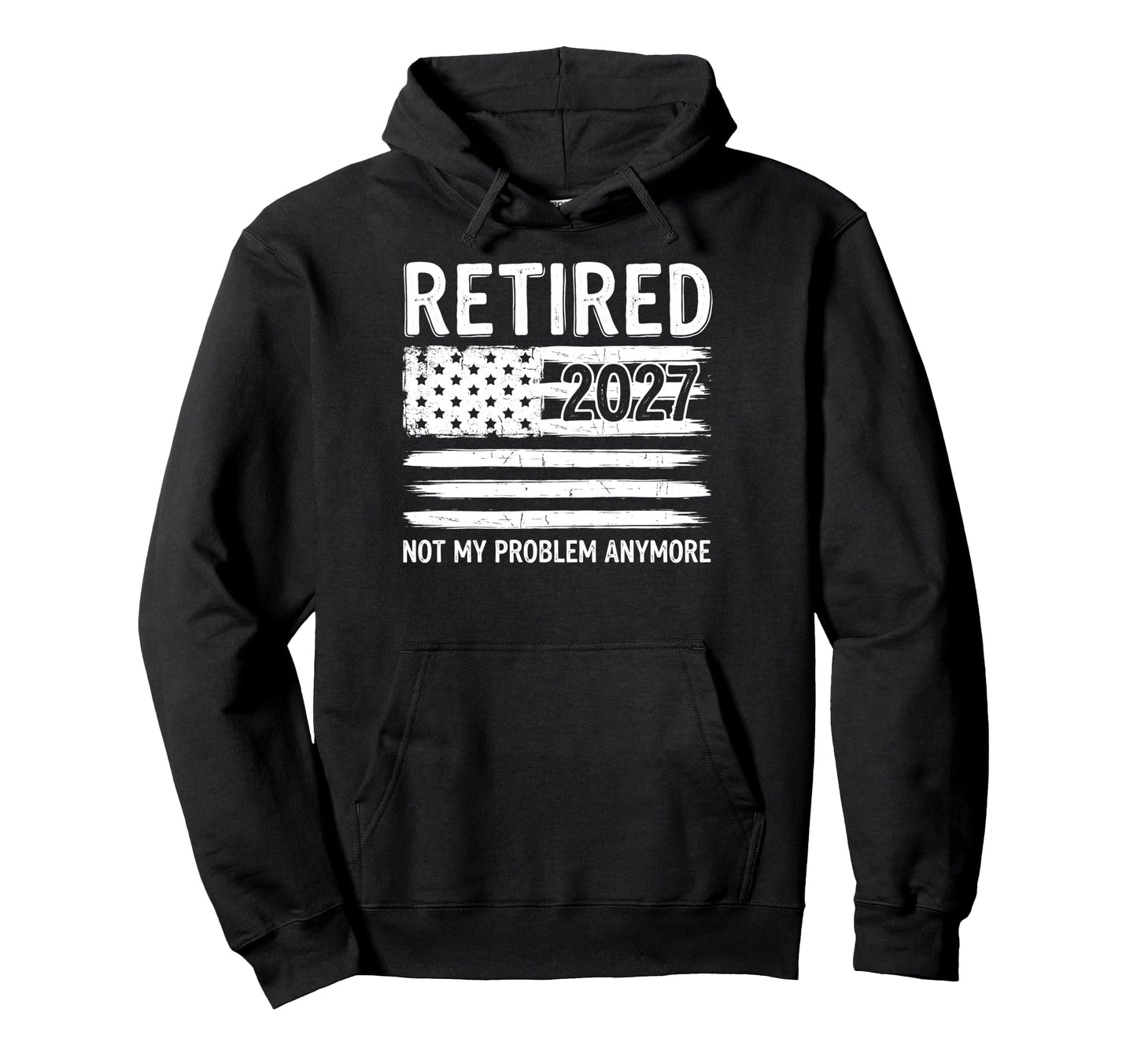 Retired 2027 Not My Problem Anymore Hoodie - Aesthetic Graphic for Adults - T-Shirt, Sweatshirt, Hoodie
