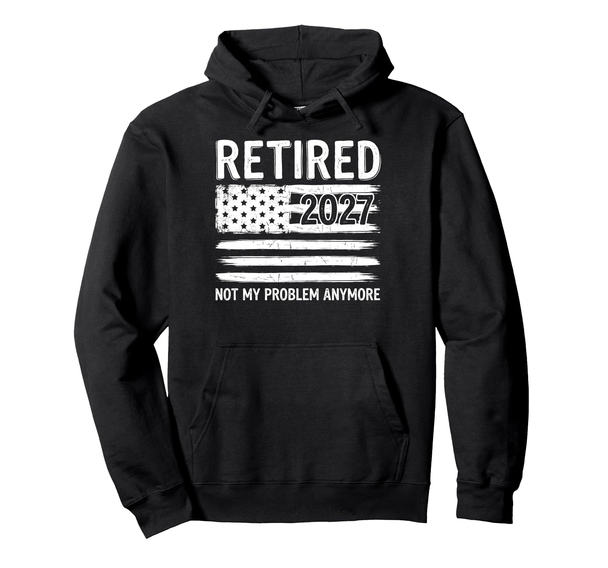 Retired 2027 Not My Problem Anymore Hoodie - Aesthetic Graphic for Adults - T-Shirt, Sweatshirt, Hoodie