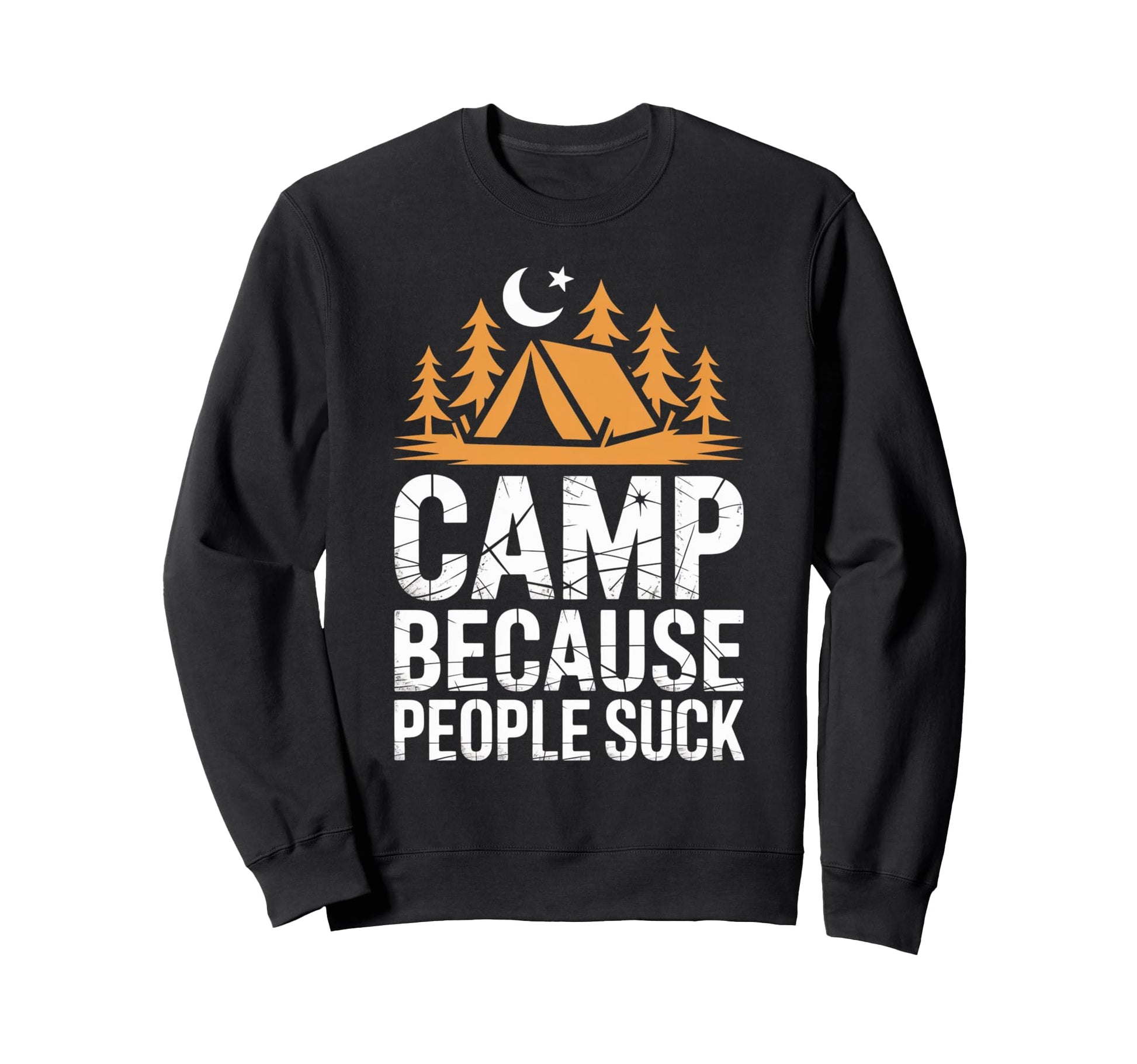 Camp Because People Suck Funny Sweatshirt - Unique Graphic Men Women - T-Shirt, Sweatshirt, Hoodie