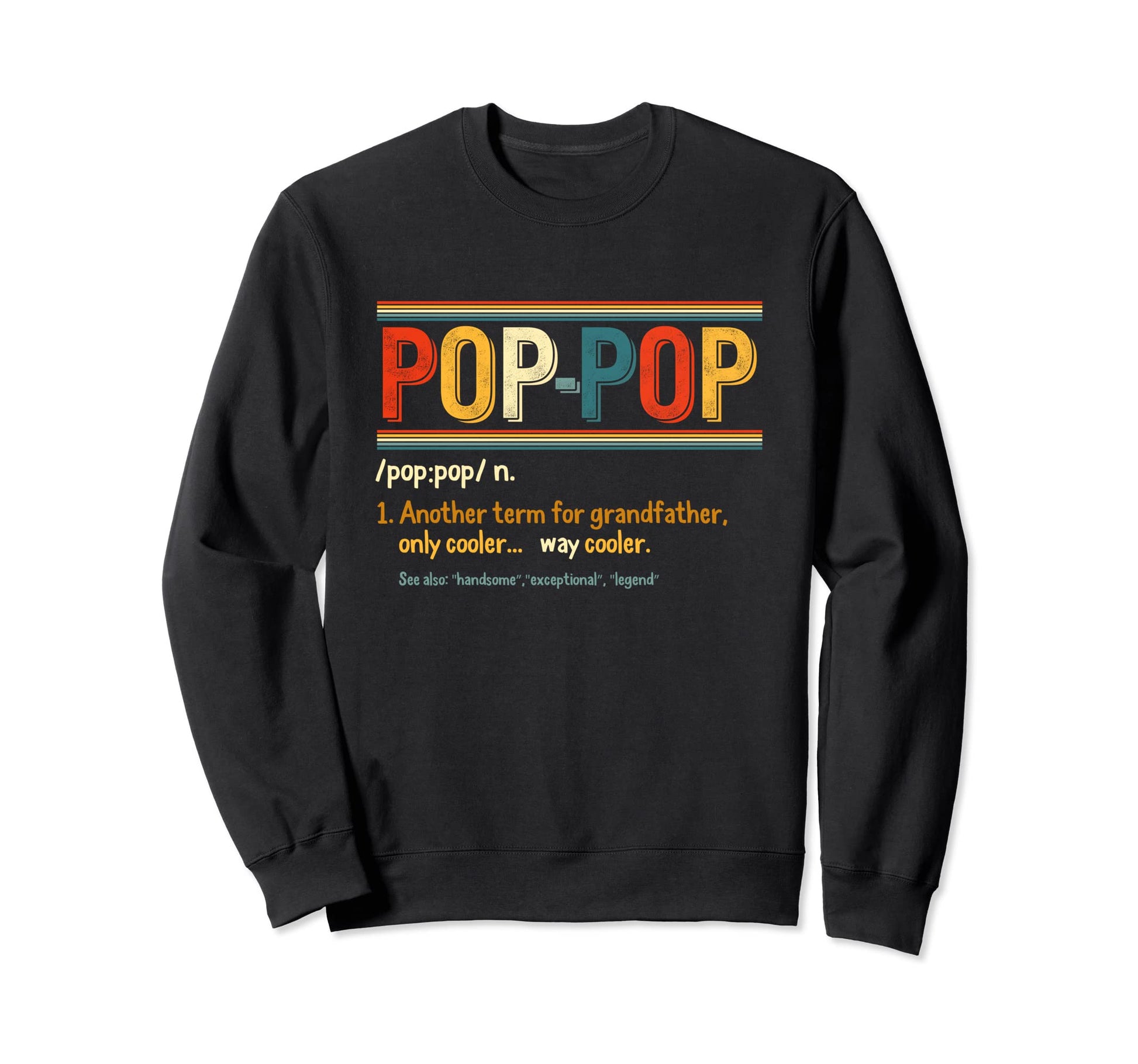 Fathers Day Pop Pop Grandpa Pop Pop Sweatshirt - Fun Novelty Design Unisex - T-Shirt, Sweatshirt, Hoodie