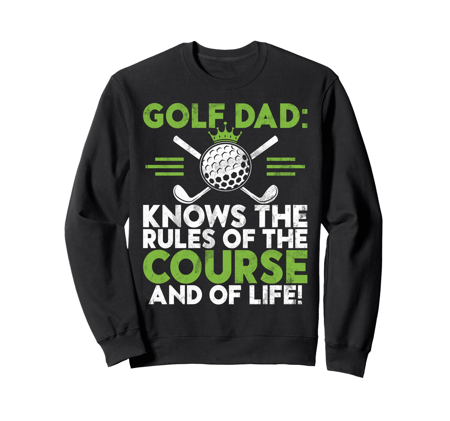 Knows Rules Course And Life Golf Dad Sweatshirt - Minimalist Print Unisex - T-Shirt, Sweatshirt, Hoodie