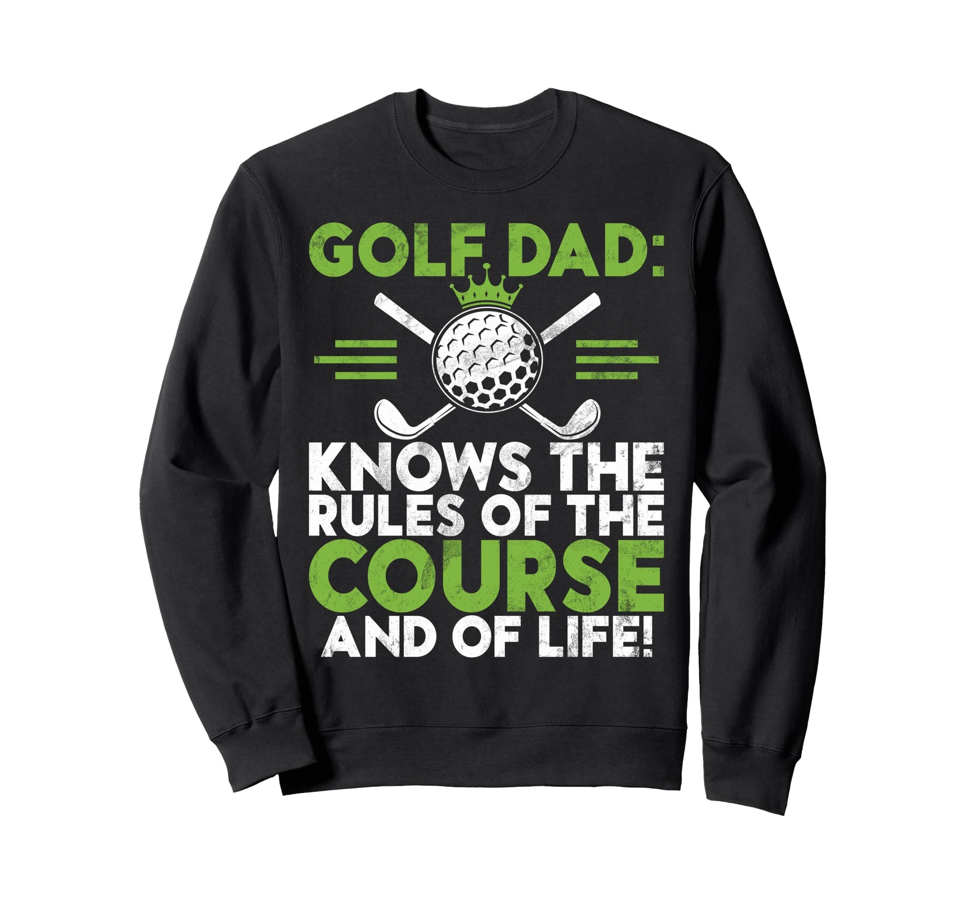 Knows Rules Course And Life Golf Dad Sweatshirt - Minimalist Print Unisex - T-Shirt, Sweatshirt, Hoodie