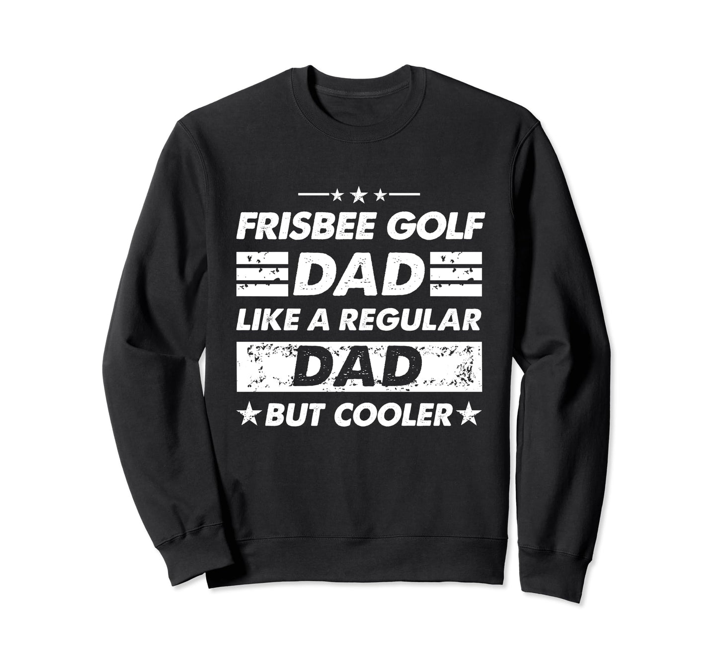 Frisbee Golf Dad Like Regular Dad Funny Sweatshirt - Unique Graphic Unisex - T-Shirt, Sweatshirt, Hoodie