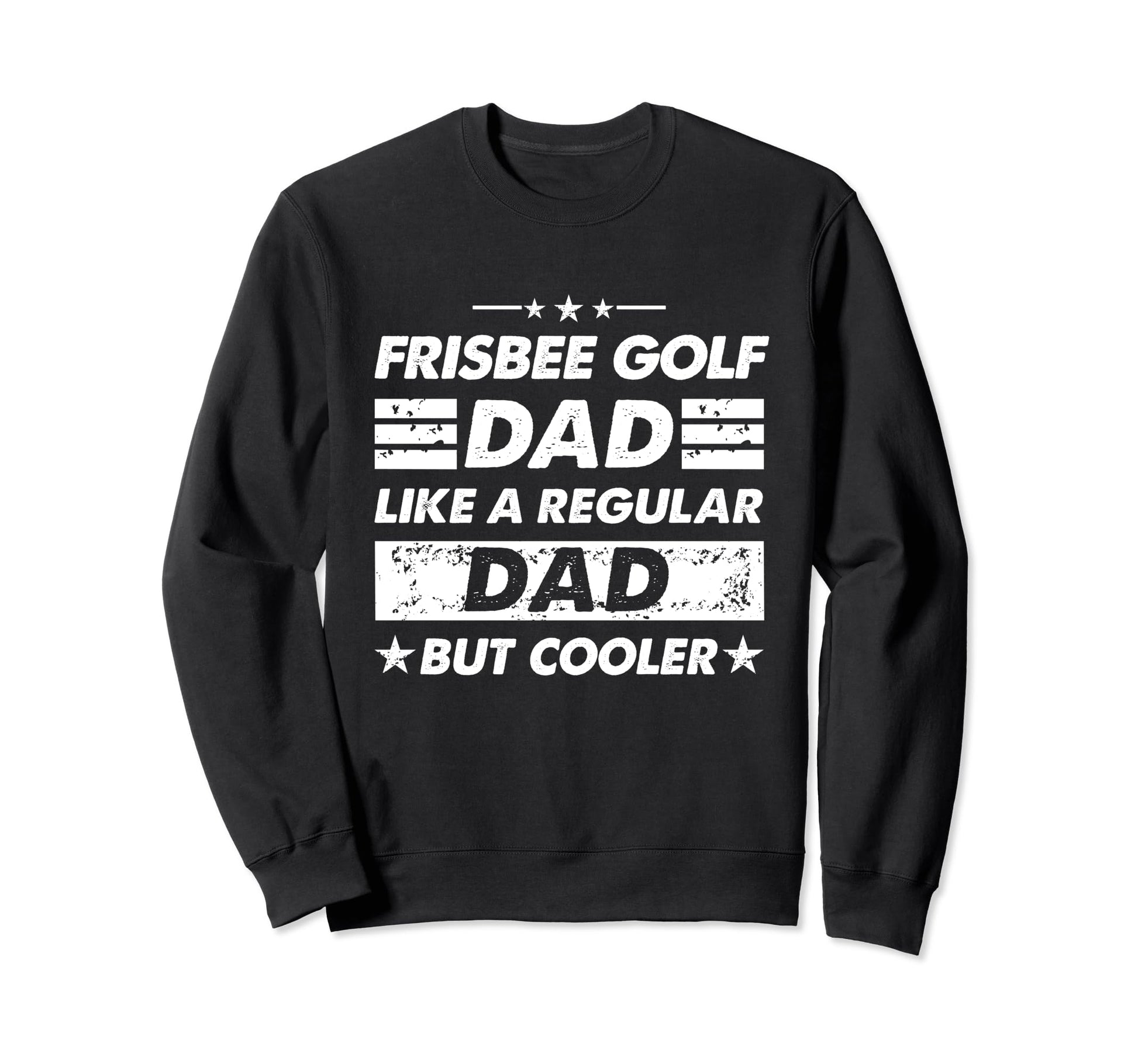 Frisbee Golf Dad Like Regular Dad Funny Sweatshirt - Unique Graphic Unisex - T-Shirt, Sweatshirt, Hoodie