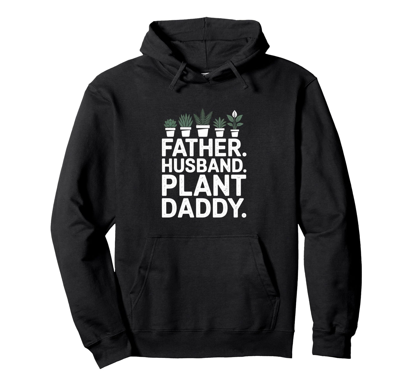 Funny Daddy Plant Dad Funny Father Hoodie - Trendy Graphic Men Women - T-Shirt, Sweatshirt, Hoodie