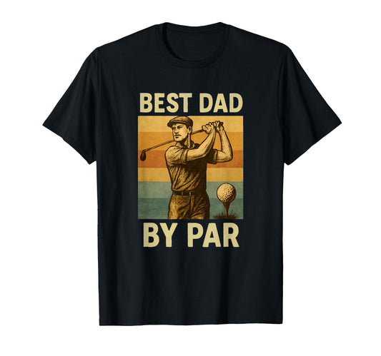 Best Dad Par Golf Fathers Day Golfing T-Shirt - Novelty Apparel Unisex - T-Shirt, Sweatshirt, Hoodie