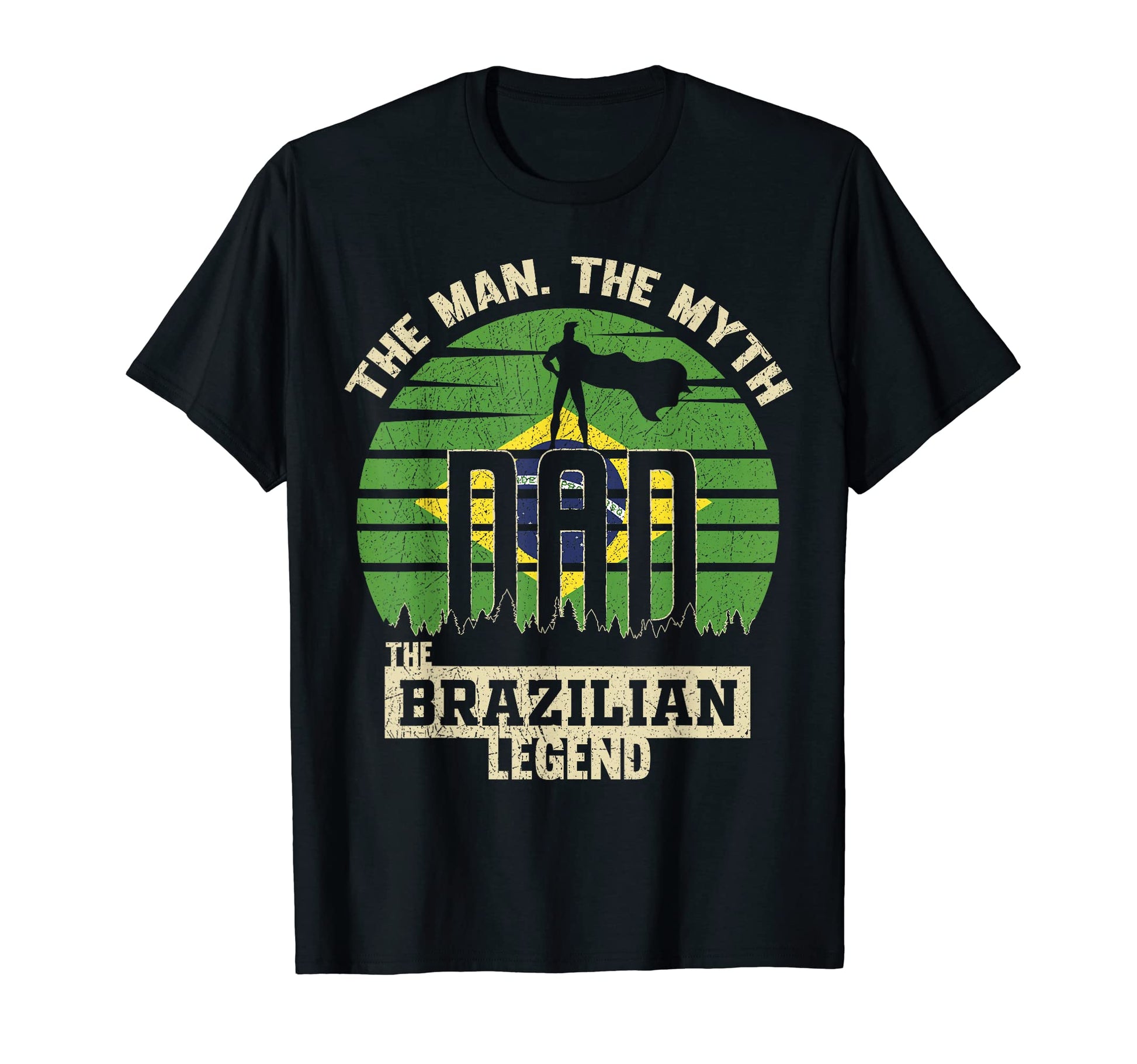 Myth Brazilian Legend Dad T-Shirt - Unique Graphic Unisex - T-Shirt, Sweatshirt, Hoodie
