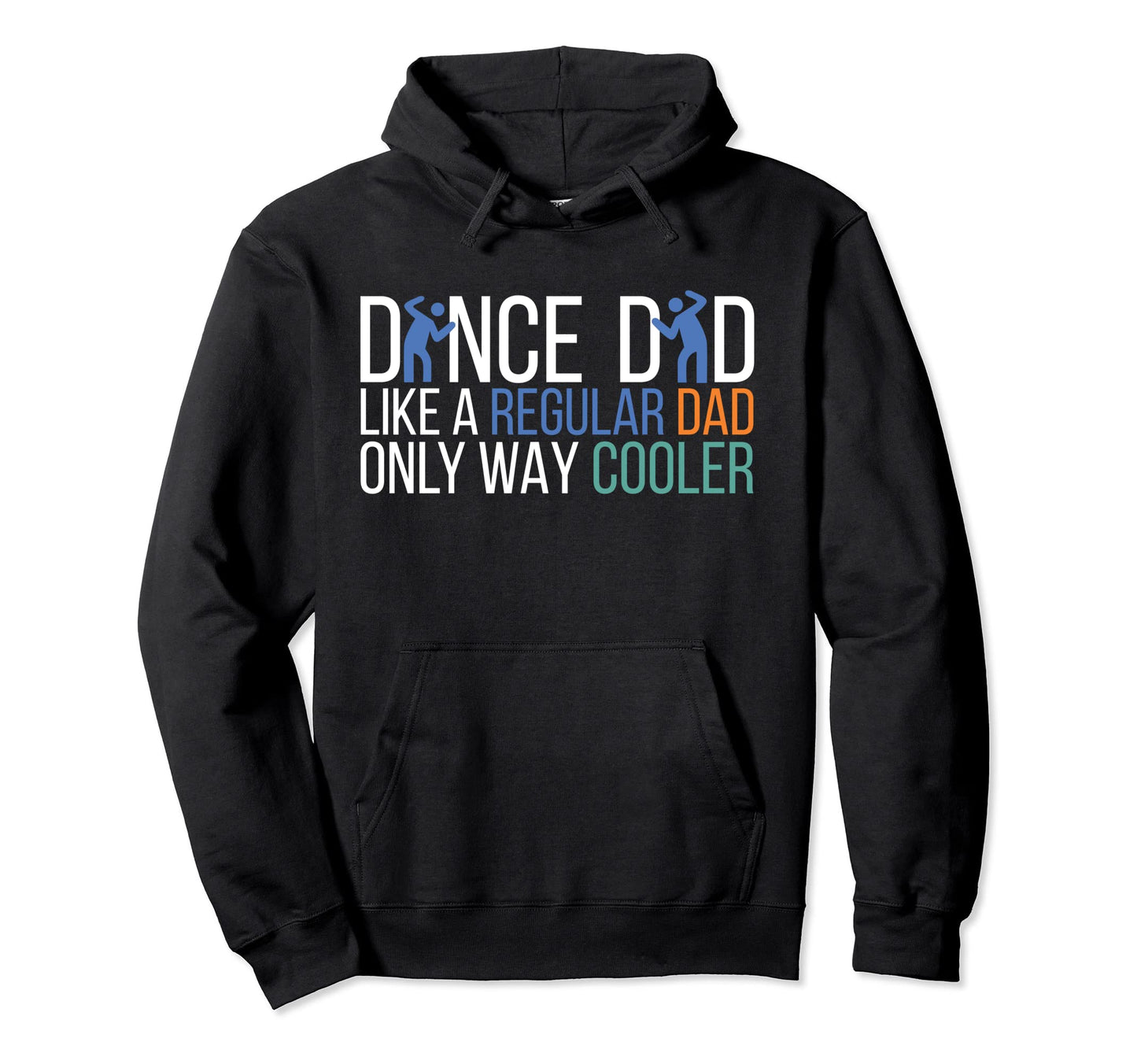 Dance Dad Like Regular Dad Only Way Hoodie - Trendy Graphic Men Women - T-Shirt, Sweatshirt, Hoodie
