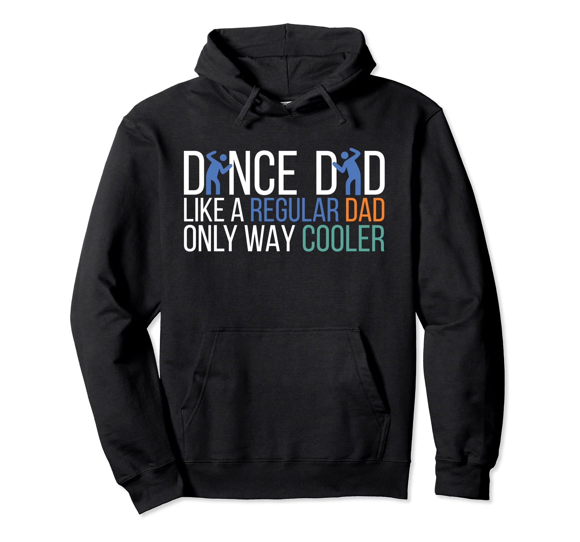 Dance Dad Like Regular Dad Only Way Hoodie - Trendy Graphic Men Women - T-Shirt, Sweatshirt, Hoodie