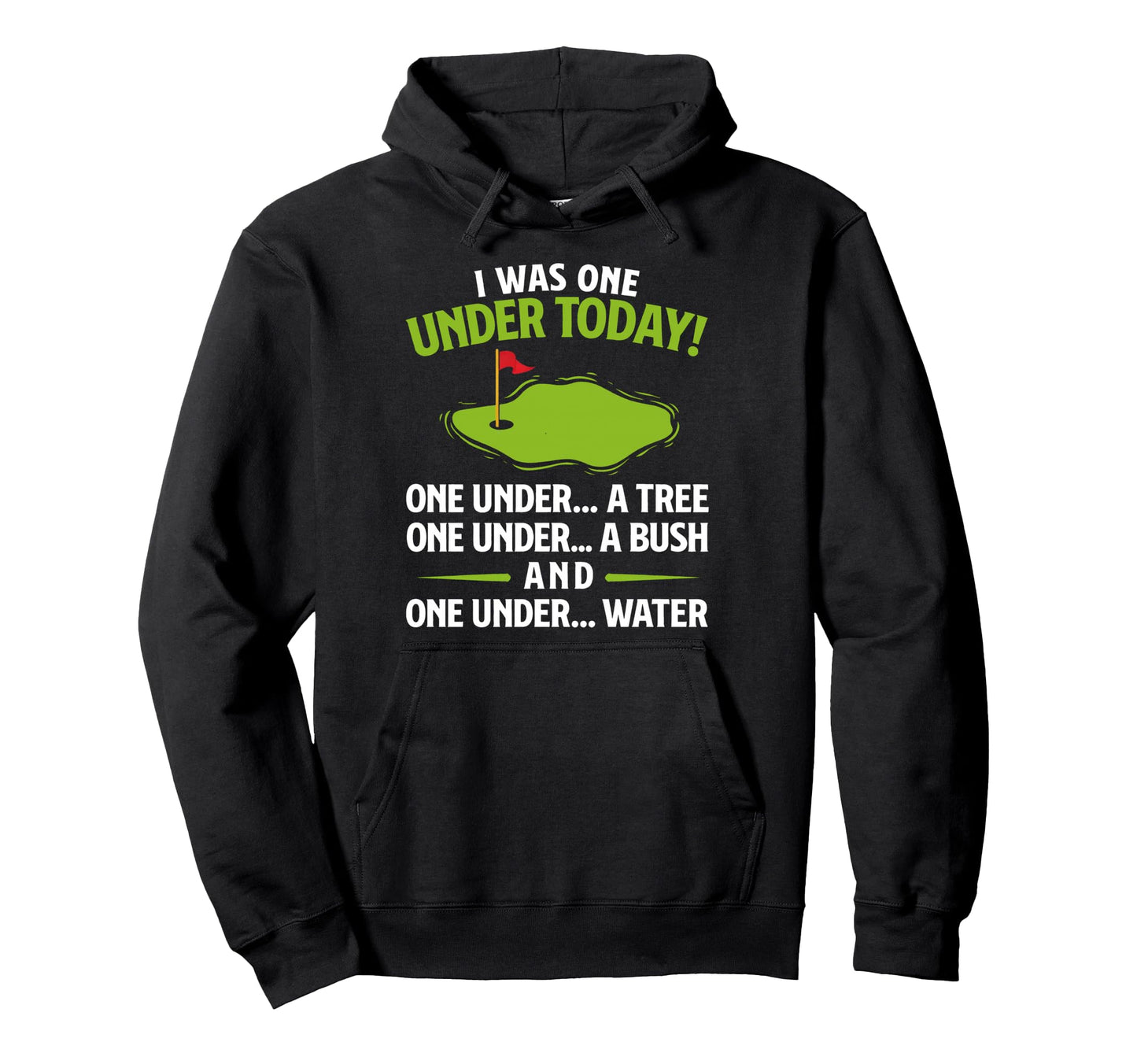 I Was One Under Today Funny Golf Hoodie - Fun Novelty Design for Adults - T-Shirt, Sweatshirt, Hoodie