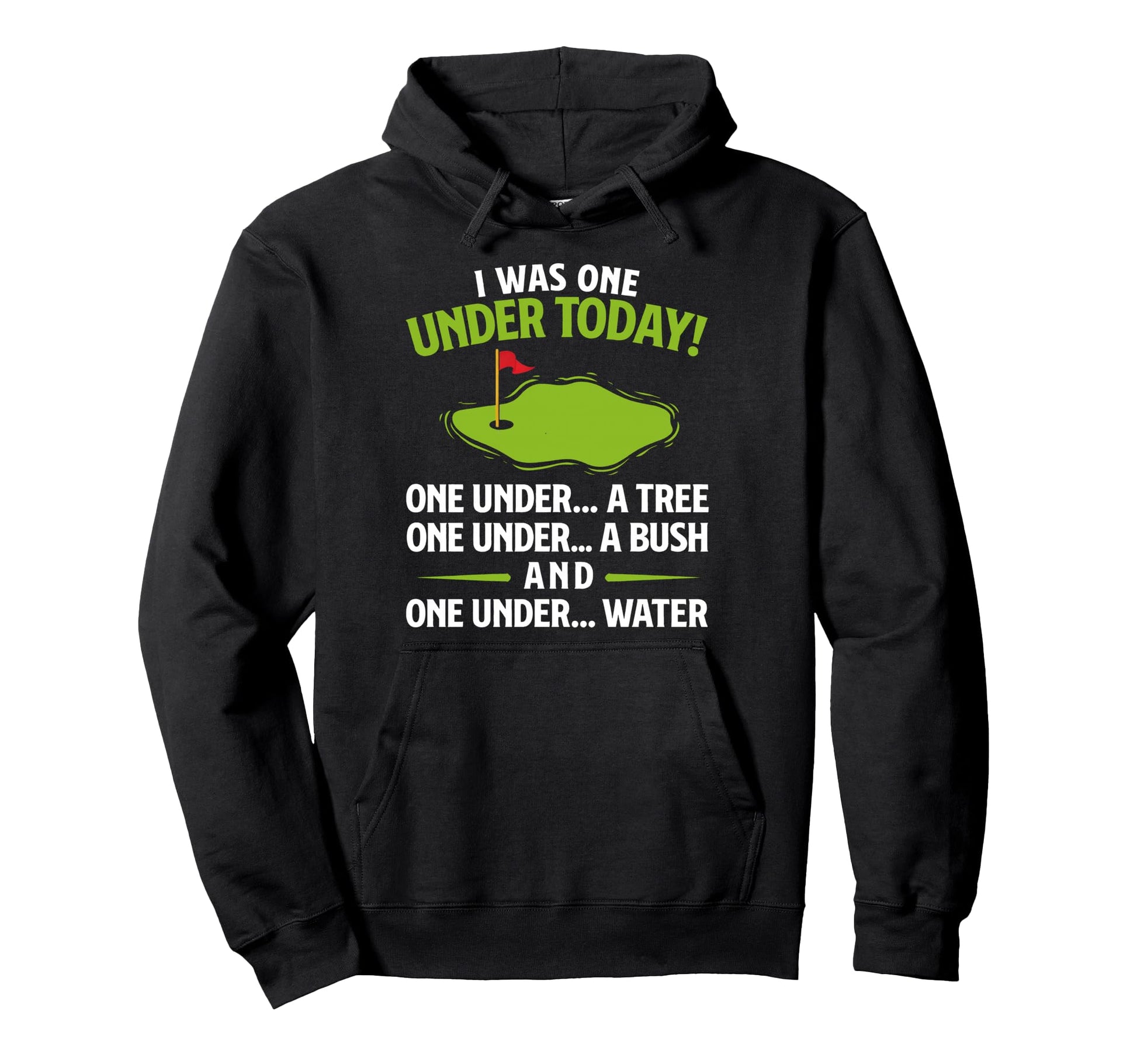 I Was One Under Today Funny Golf Hoodie - Fun Novelty Design for Adults - T-Shirt, Sweatshirt, Hoodie