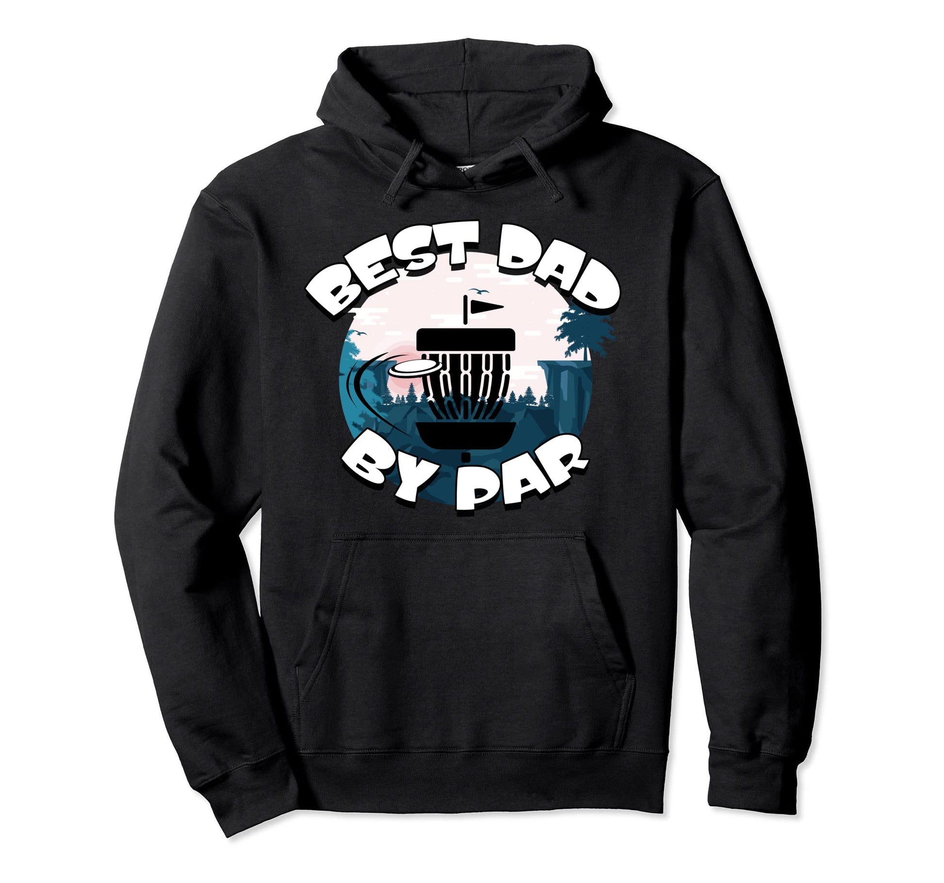 Best Dad Par Funny Disc Golf Frisbee Hoodie - Graphic Print Men Women - T-Shirt, Sweatshirt, Hoodie
