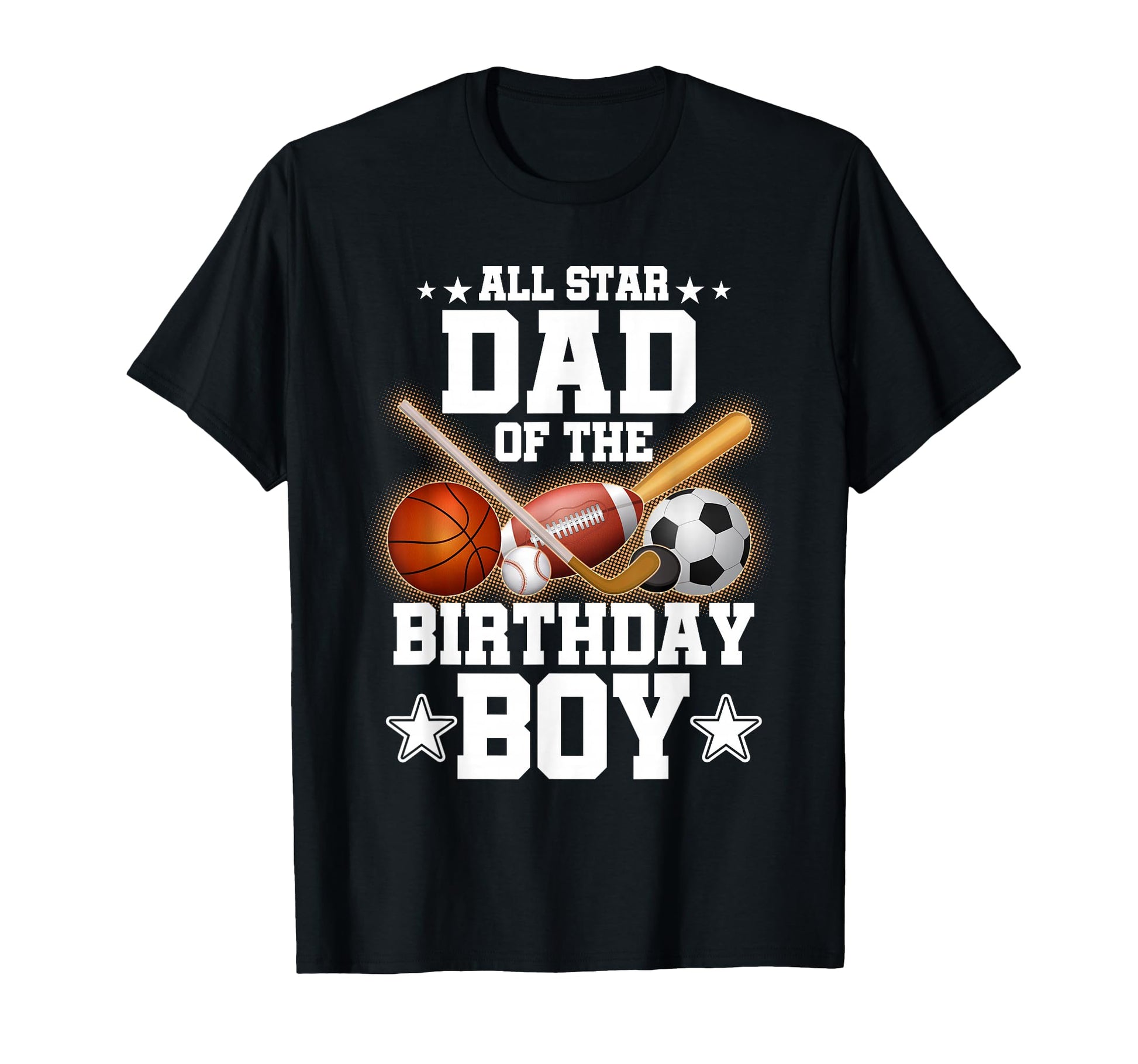 All Star Dad Birthday Basketball Soccer T-Shirt - Graphic Print Men Women - T-Shirt, Sweatshirt, Hoodie