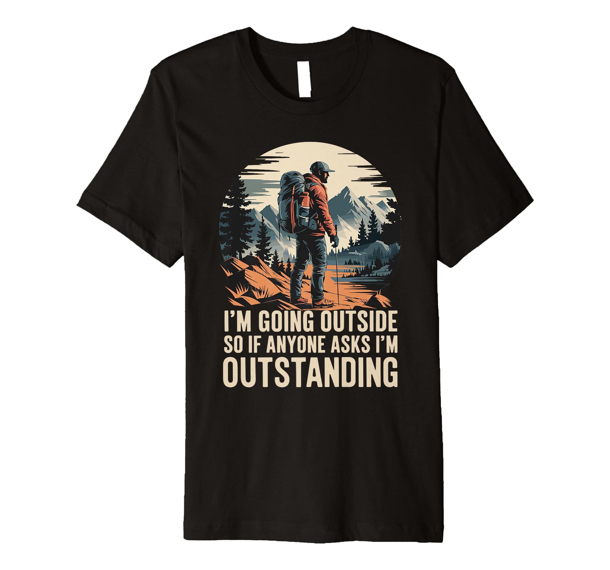 Funny Outdoor Dad Joke Pun Im T-Shirt - Casual Everyday Wear for Adults - T-Shirt, Sweatshirt, Hoodie