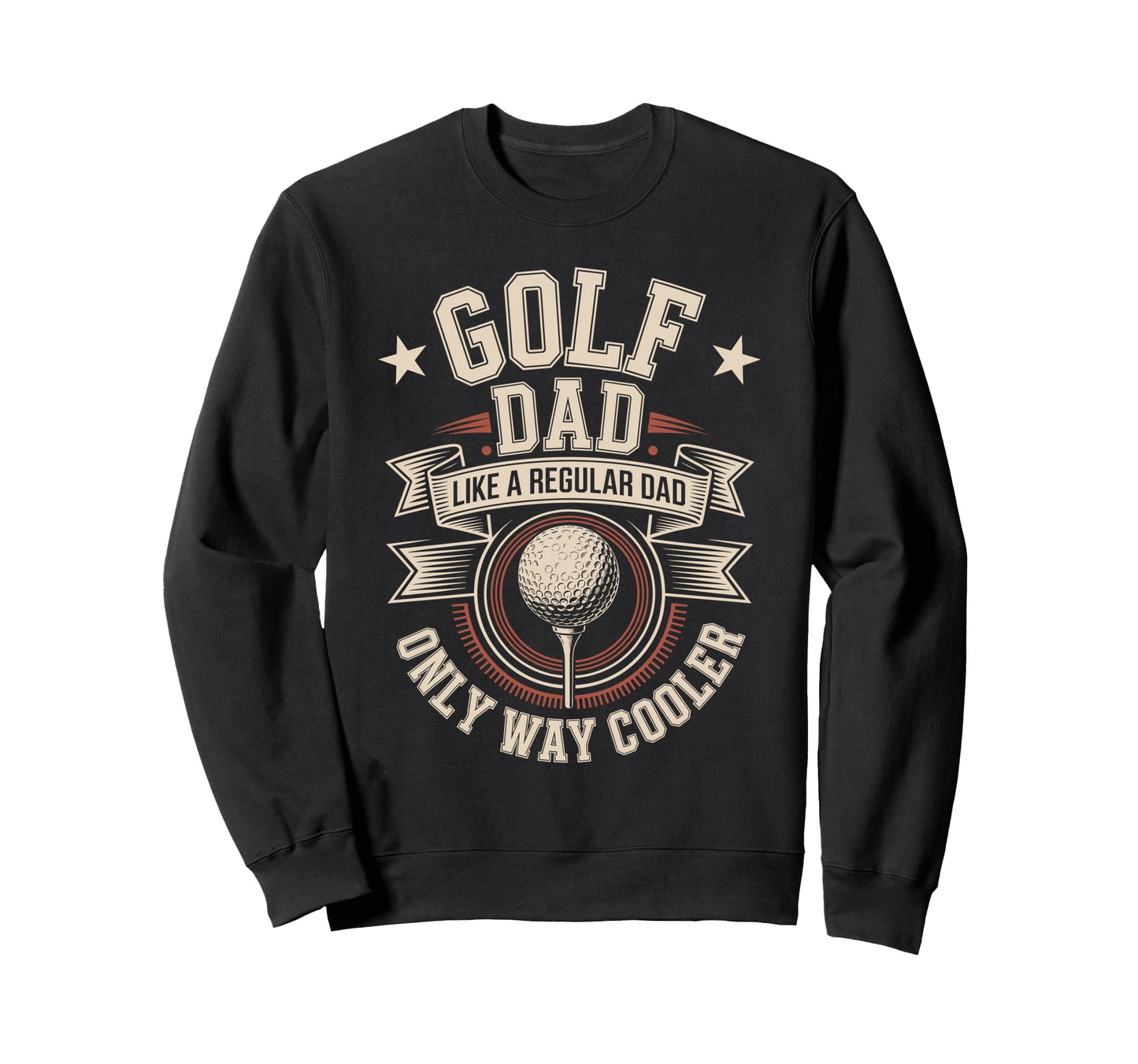 Golf Dad Like Regular Dad Only Sweatshirt - Streetwear Style for Adults - T-Shirt, Sweatshirt, Hoodie