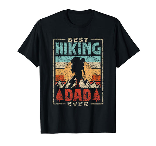 Best Hiking Dad Ever Father Hiker T-Shirt - Streetwear Style Men Women - T-Shirt, Sweatshirt, Hoodie