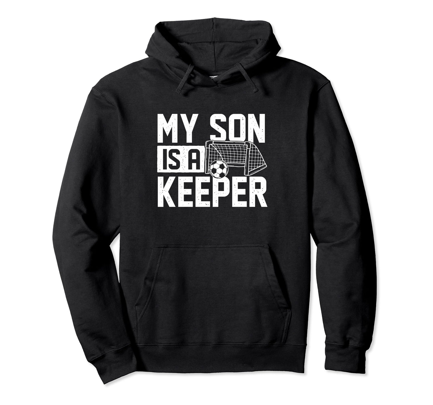 My Son Is Keeper Soccer Lover Soccer Mom Hoodie - Unique Graphic Unisex - T-Shirt, Sweatshirt, Hoodie