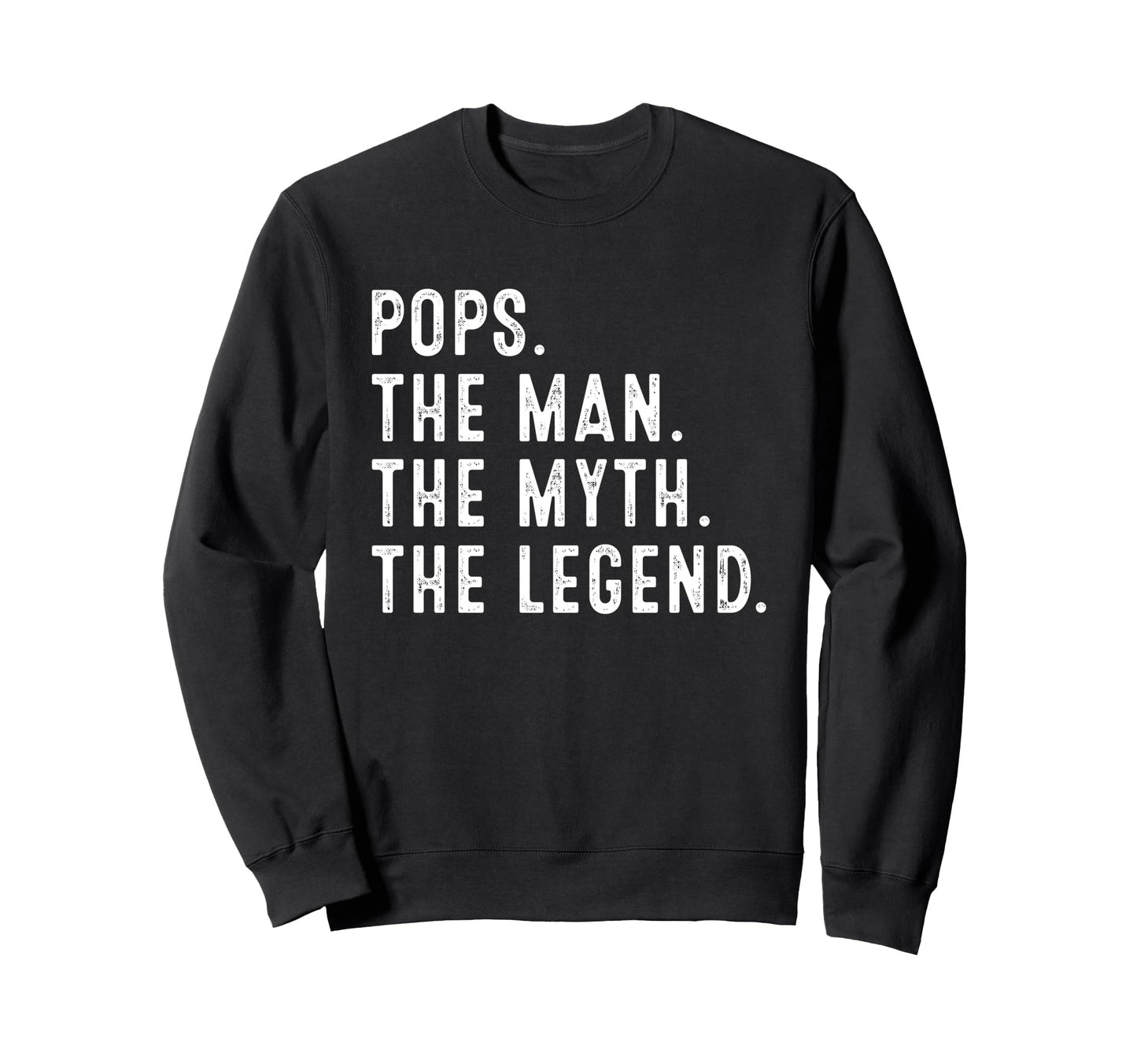 Pops Myth Legend Funny Gifts Pops Sweatshirt - Fun Novelty Design Unisex - T-Shirt, Sweatshirt, Hoodie