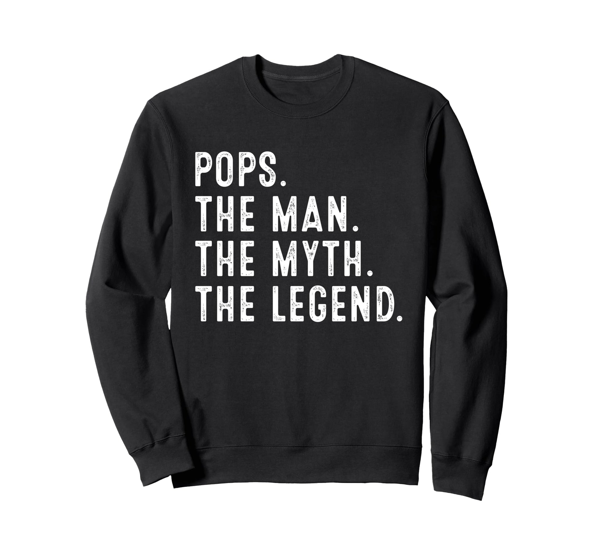 Pops Myth Legend Funny Gifts Pops Sweatshirt - Fun Novelty Design Unisex - T-Shirt, Sweatshirt, Hoodie