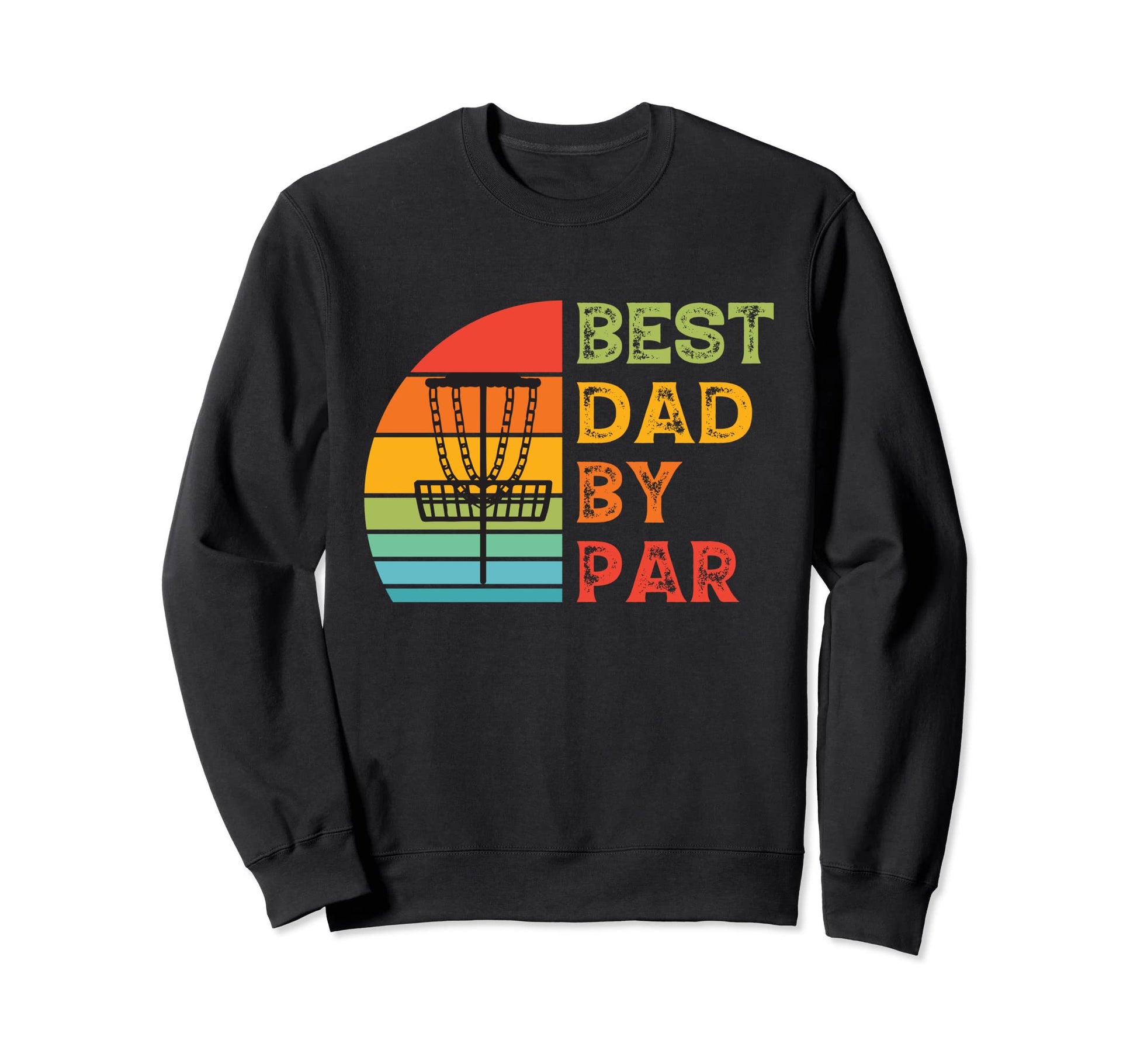 Best Dad Par Frolf Disc Golf Dad Sweatshirt - Graphic Print Men Women - T-Shirt, Sweatshirt, Hoodie