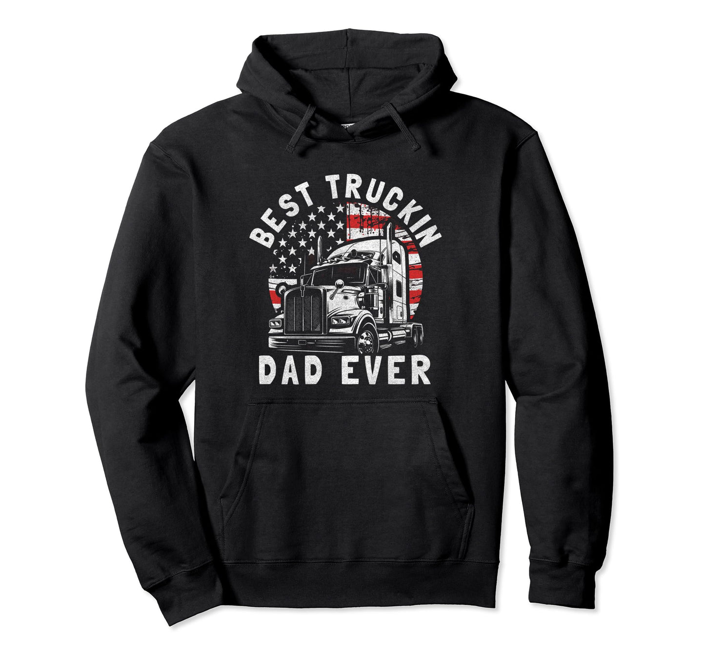 Best Truckin Dad Ever Funny Hoodie - Casual Everyday Wear Men Women - T-Shirt, Sweatshirt, Hoodie