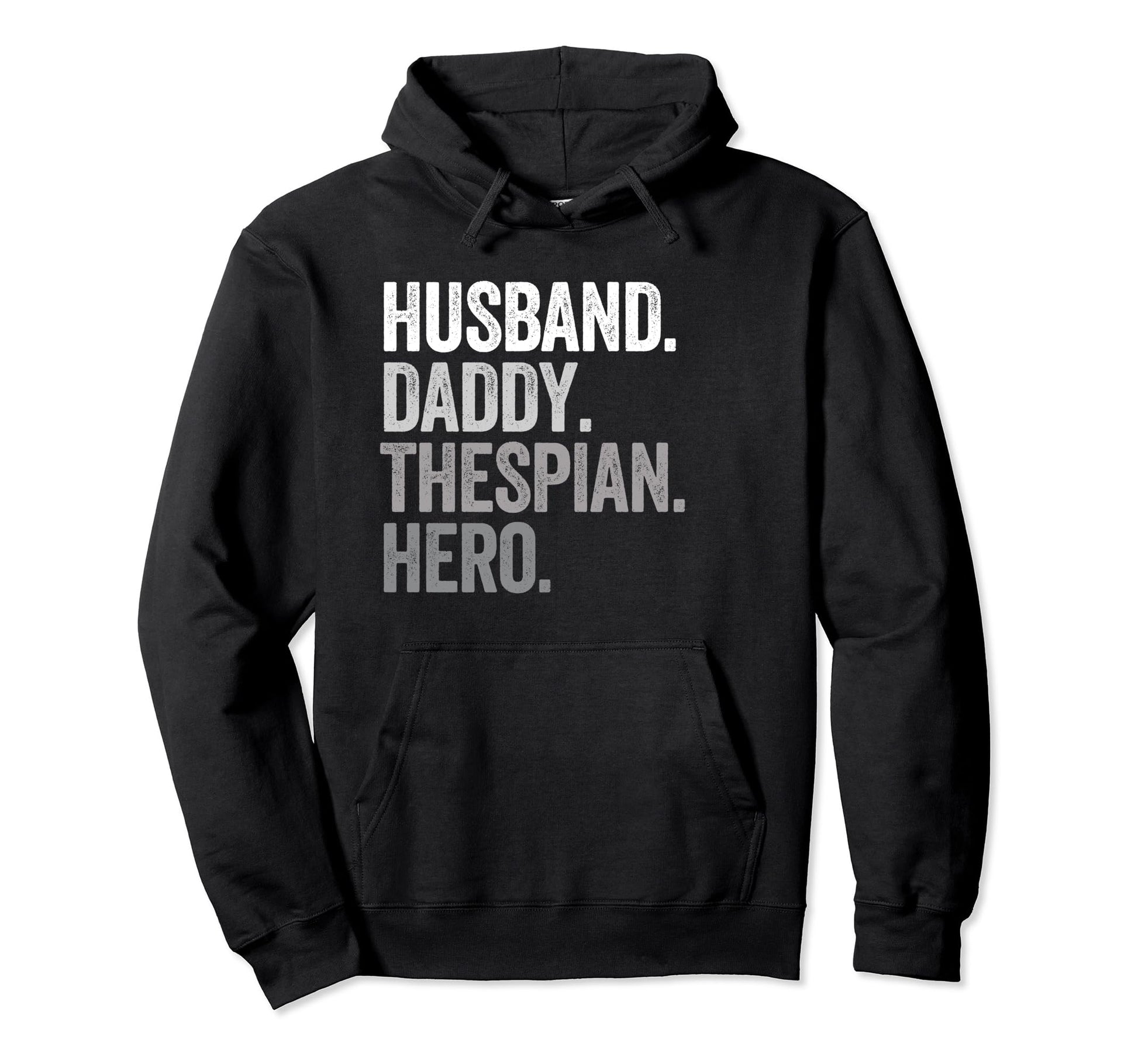 Husband Daddy Thespian Dad Hero Funny Hoodie - Fun Novelty Design Unisex - T-Shirt, Sweatshirt, Hoodie