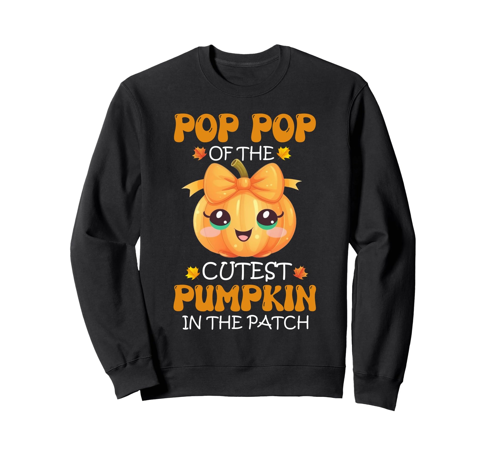 Pop Pop Cutest Pumpkin Patch Sweatshirt - Fun Novelty Design Men Women - T-Shirt, Sweatshirt, Hoodie