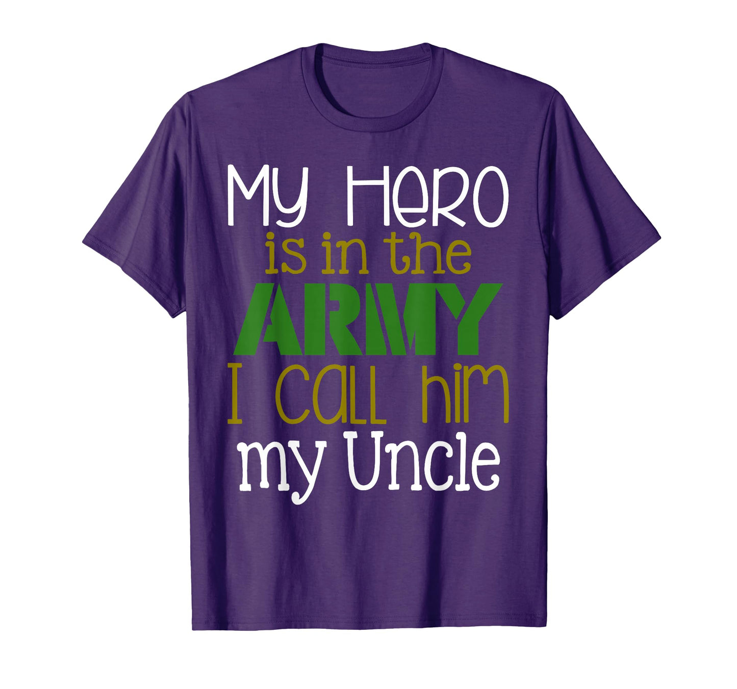 My Hero Is Army I Call Him My Uncle T-Shirt - Trendy Graphic Men Women - T-Shirt, Sweatshirt, Hoodie