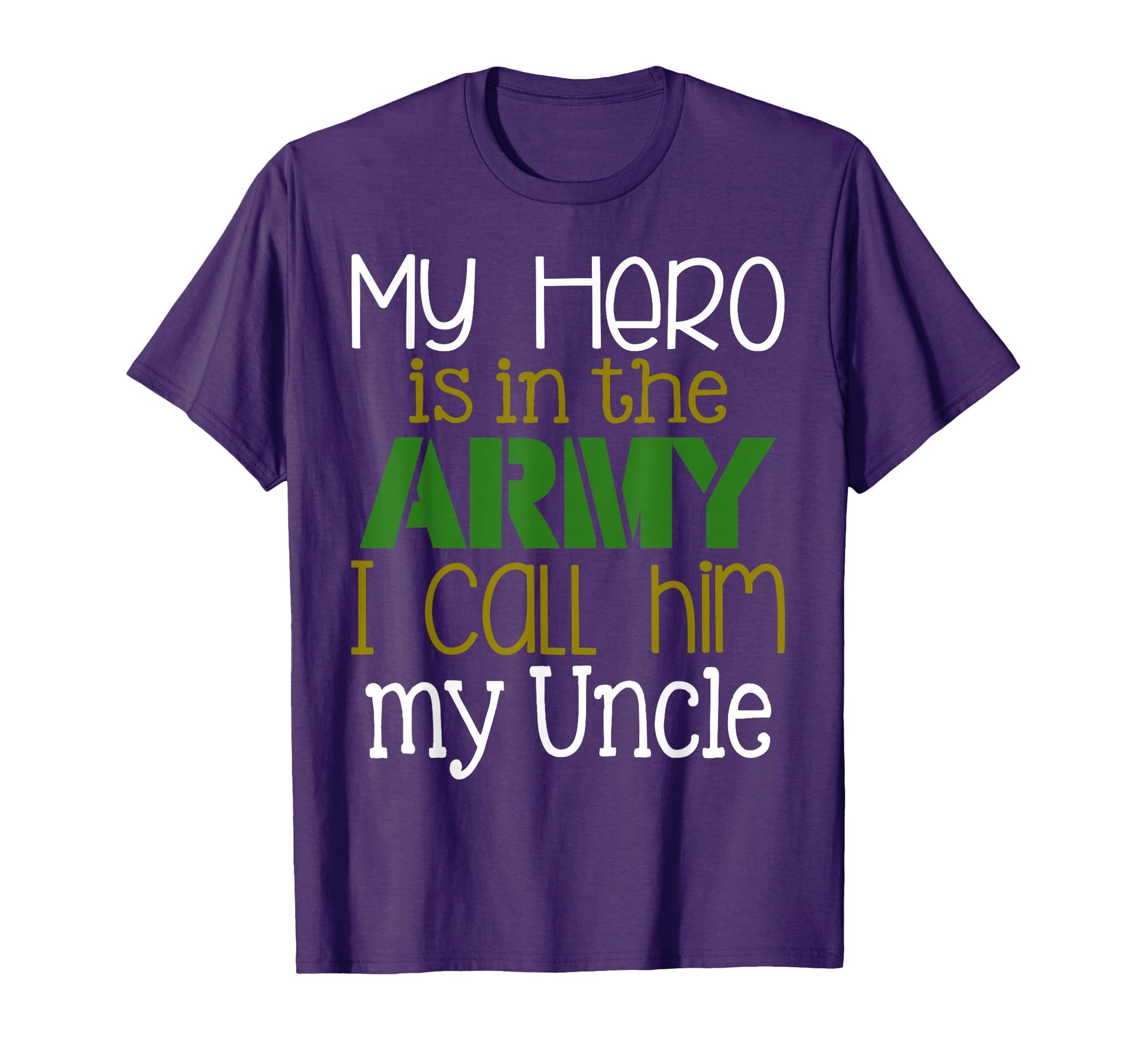 My Hero Is Army I Call Him My Uncle T-Shirt - Trendy Graphic Men Women - T-Shirt, Sweatshirt, Hoodie