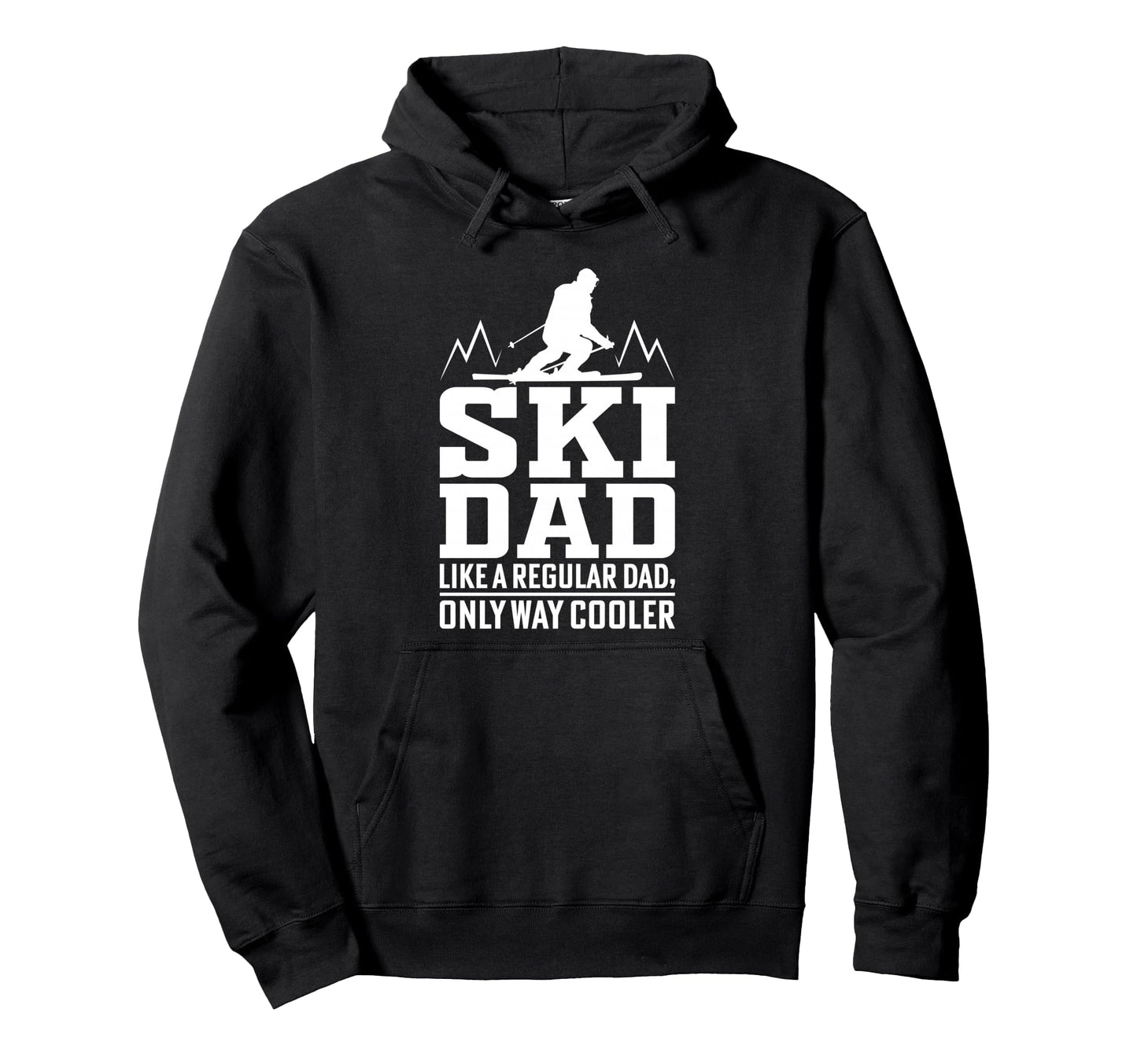 Ski Dad Like Regular Dad Only Way Hoodie - Fun Novelty Design Men Women - T-Shirt, Sweatshirt, Hoodie