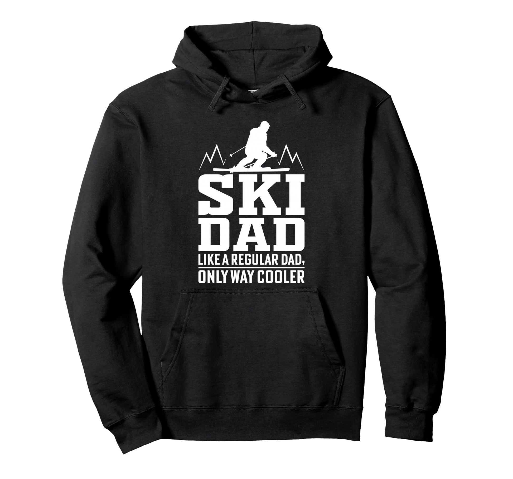 Ski Dad Like Regular Dad Only Way Hoodie - Fun Novelty Design Men Women - T-Shirt, Sweatshirt, Hoodie